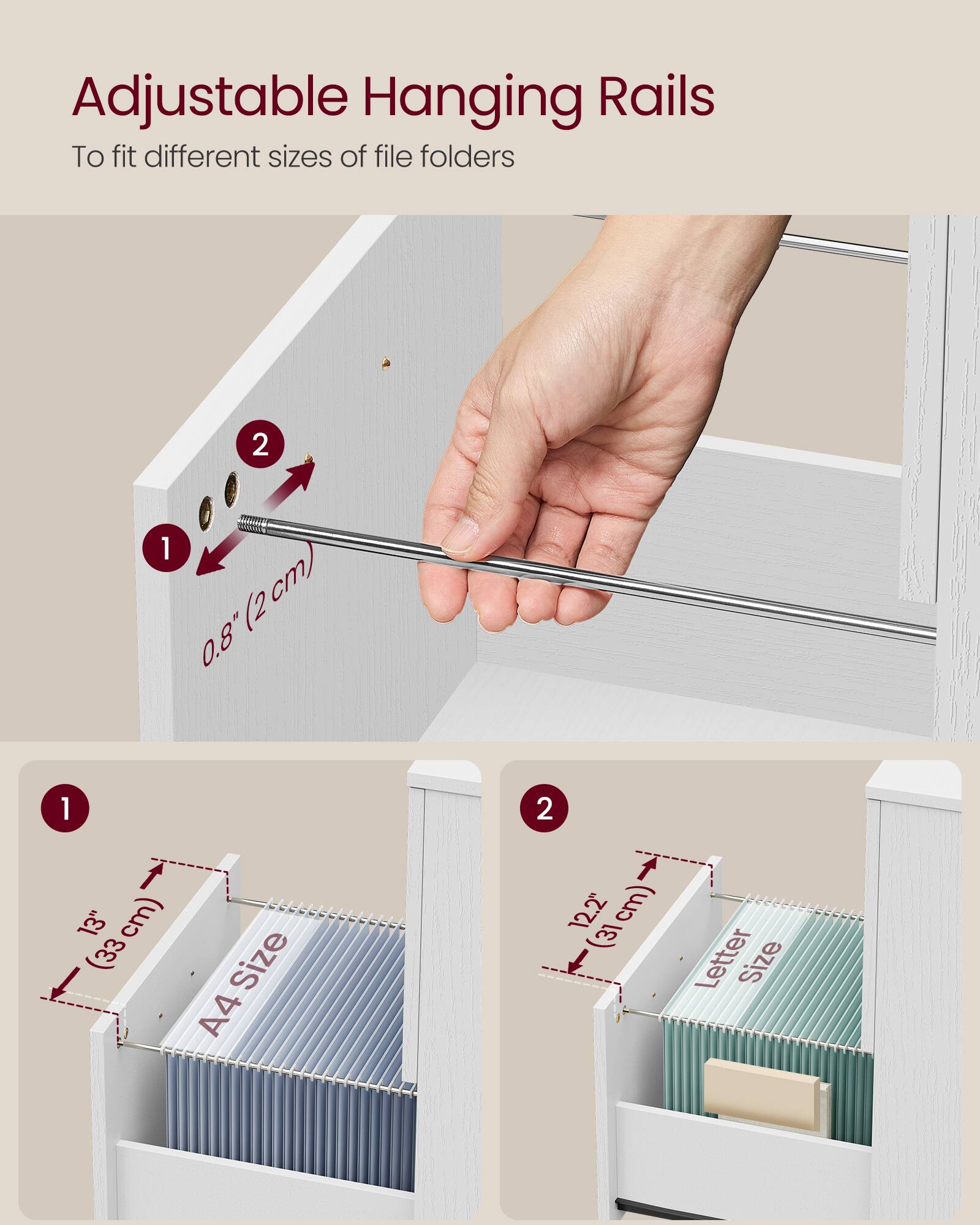 Adjustable Hanging Rails  
To fit different sizes of file folders  

1. 0.8" (2 cm)  
2. 13" (33 cm)  
3. 12.2" (31 cm)  

A4 Size  
Letter Size