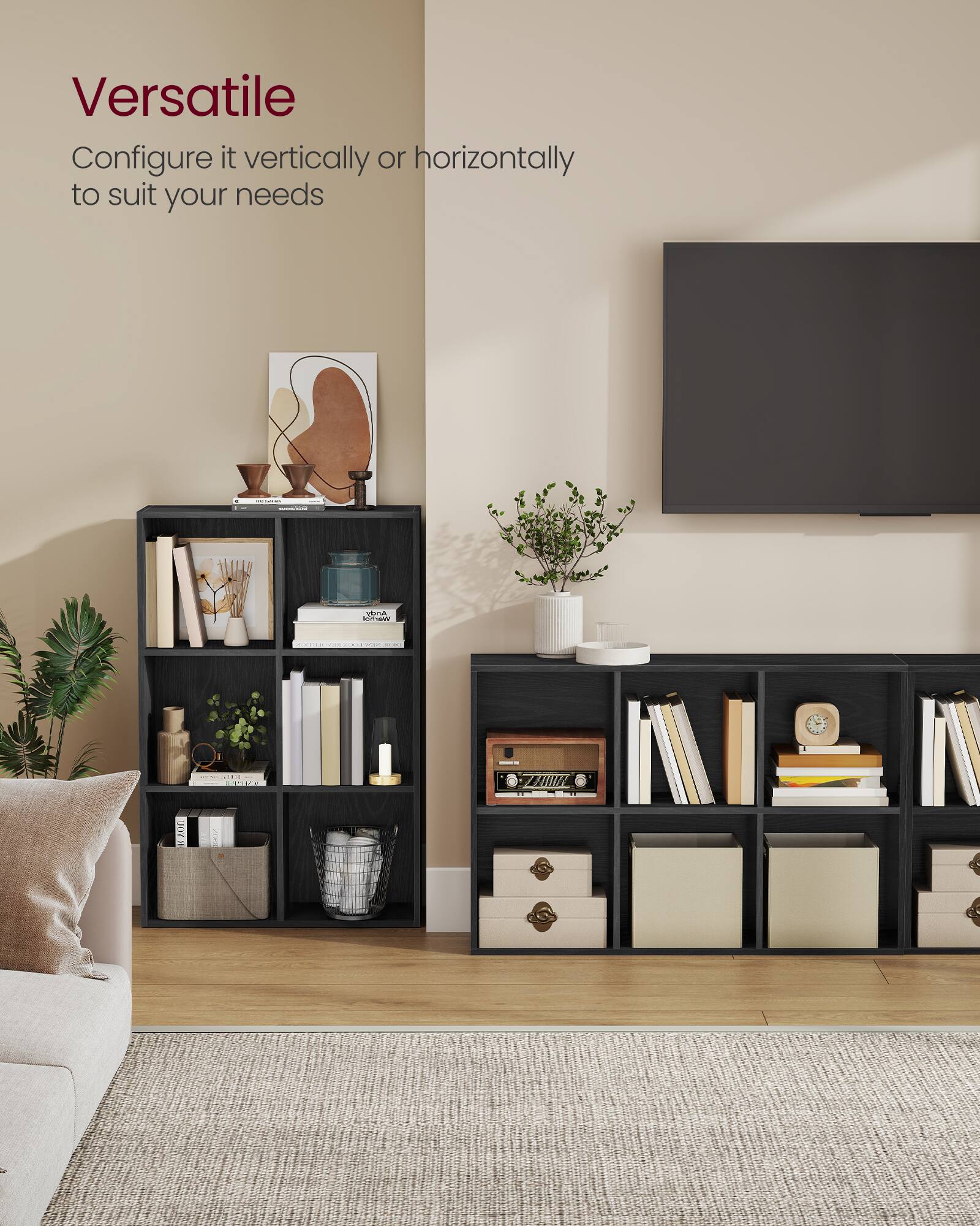 Versatile  
Configure it vertically or horizontally to suit your needs