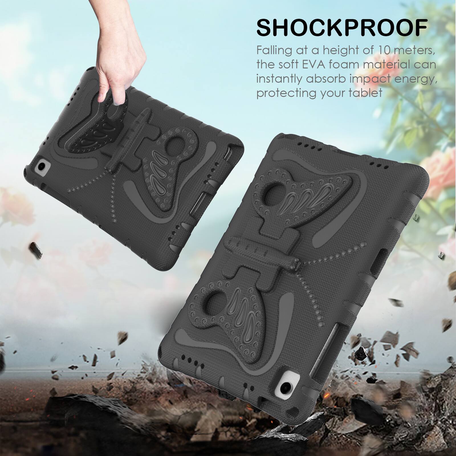 SHOCKPROOF

Falling at a height of 10 meters, the soft EVA foam material can instantly absorb impact energy, protecting your tablet.