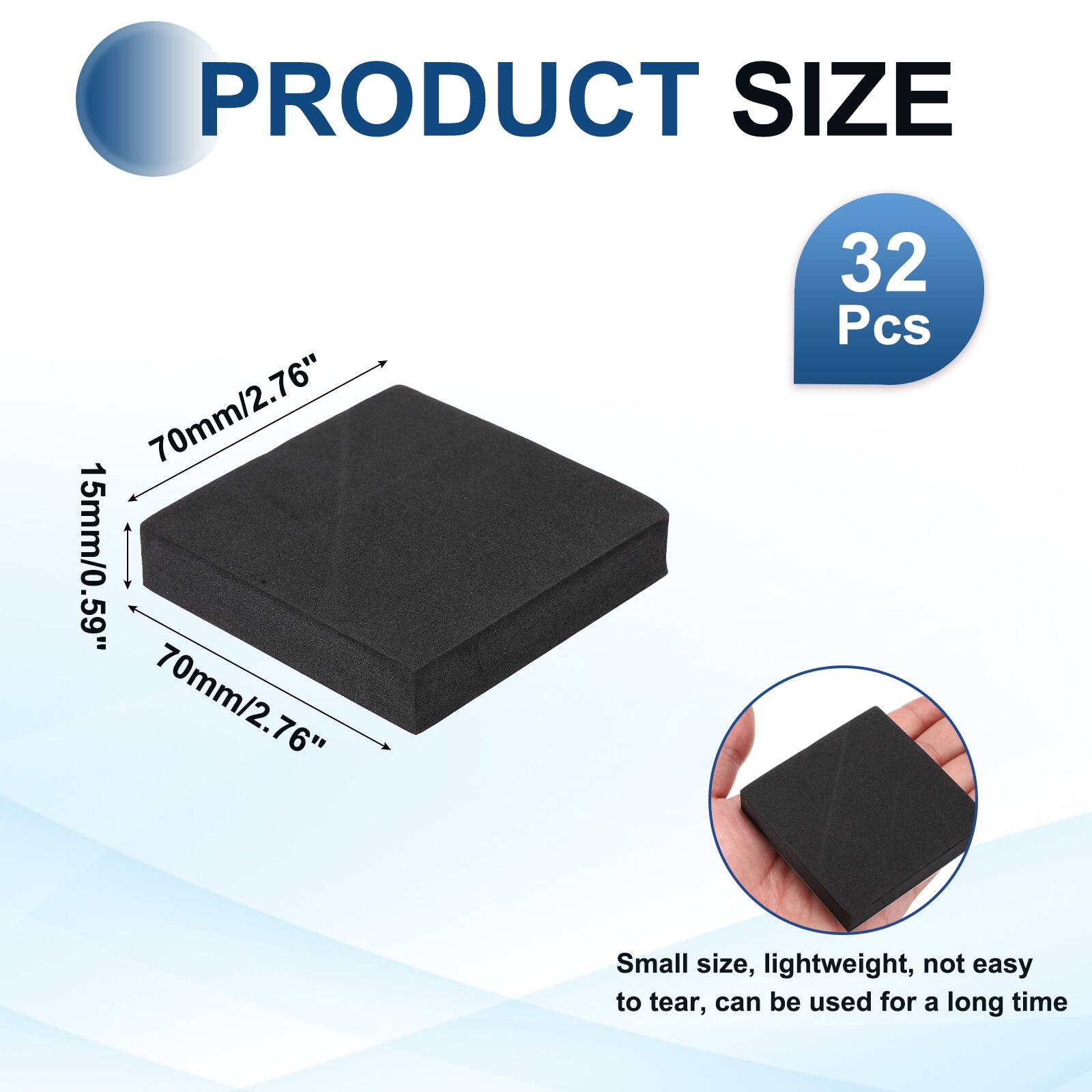 PRODUCT SIZE  
70mm/2.76" x 15mm/0.59" x 70mm/2.76"  
32 Pcs  

Small size, lightweight, not easy to tear, can be used for a long time