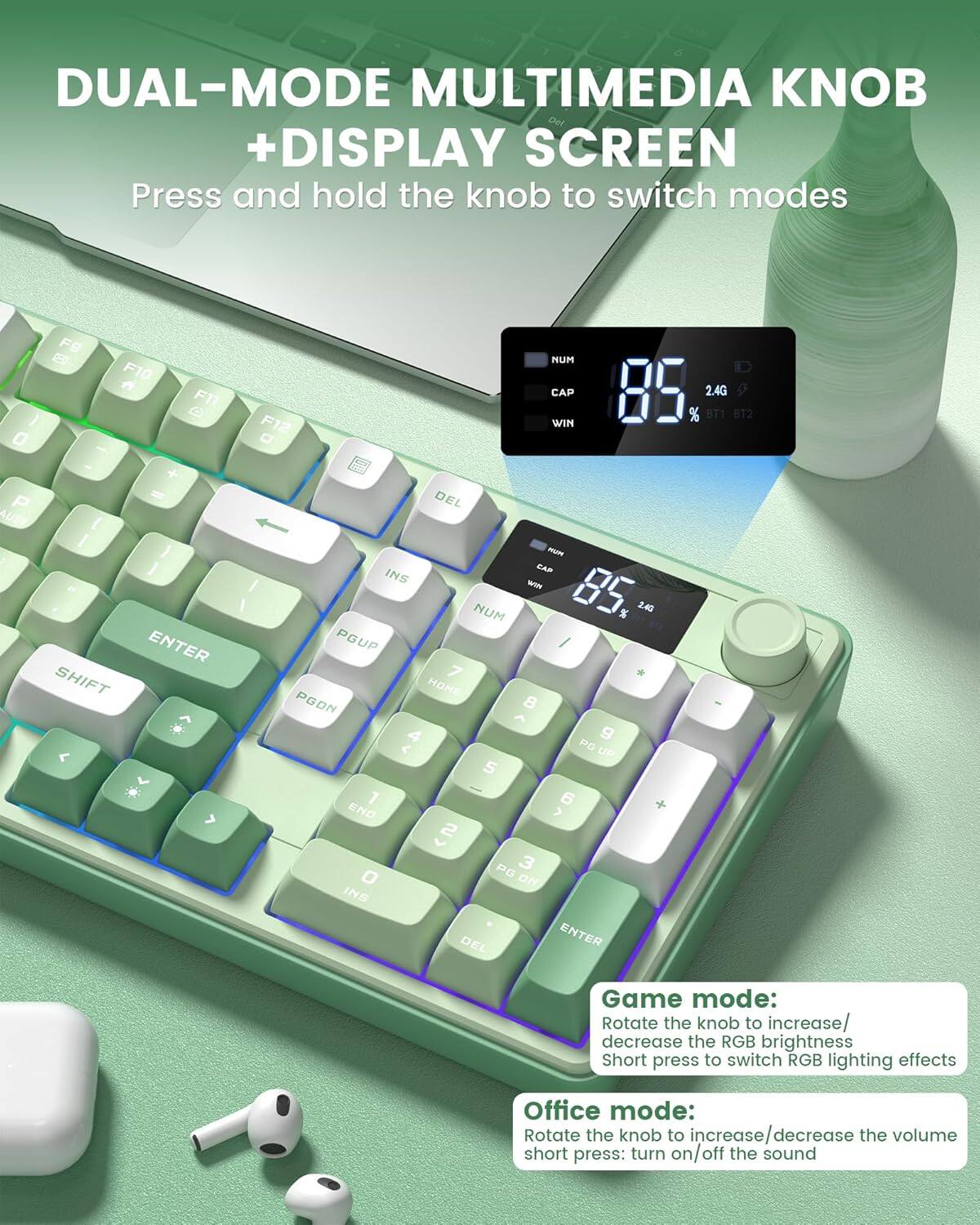 DUAL-MODE MULTIMEDIA KNOB + DISPLAY SCREEN  
Press and hold the knob to switch modes  

Game mode:  
Rotate the knob to increase/decrease the RGB brightness  
Short press to switch RGB lighting effects  

Office mode:  
Rotate the knob to increase/decrease the volume  
Short press: turn on/off the sound