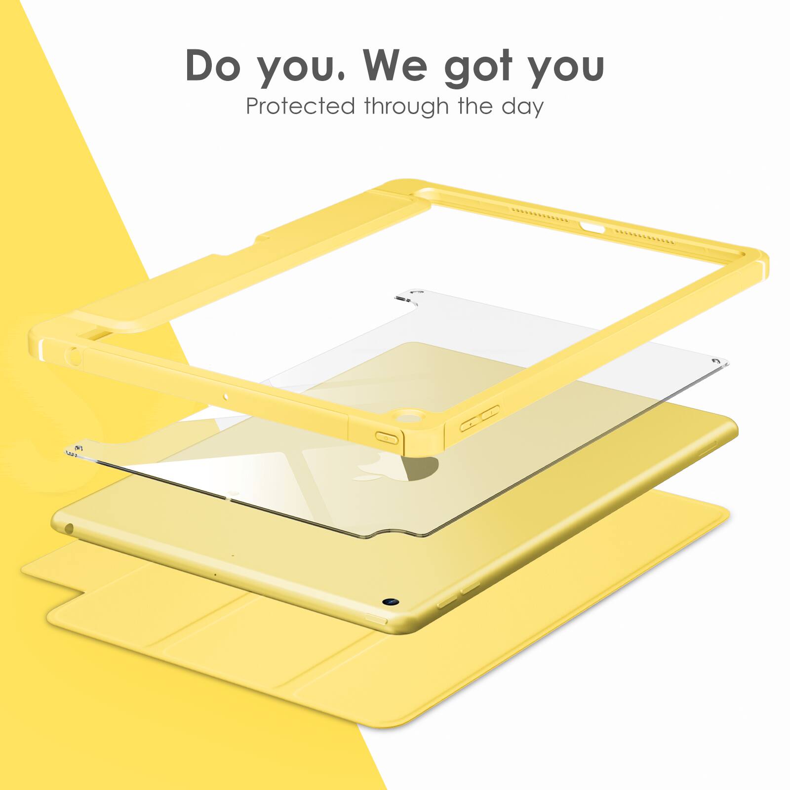 Do you. We got you  
Protected through the day