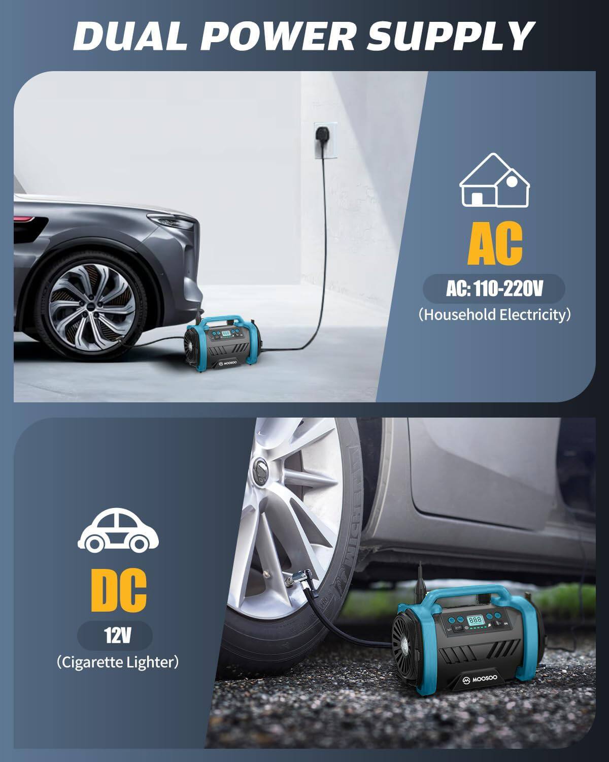 DUAL POWER SUPPLY

AC: 110-220V (Household Electricity)

DC 12V (Cigarette Lighter)