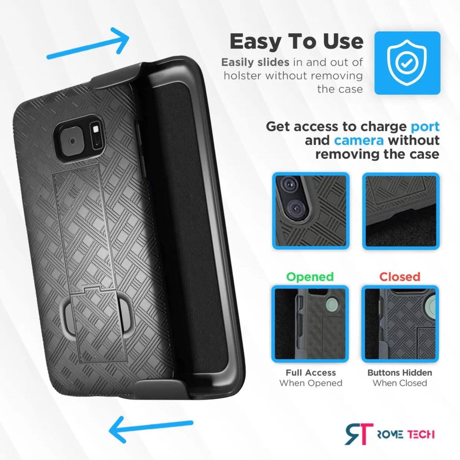 Easy To Use  
Easily slides in and out of holster without removing the case  

Get access to charge port and camera without removing the case  

Opened  
Full Access When Opened  

Closed  
Buttons Hidden When Closed  

TR ROME TECH