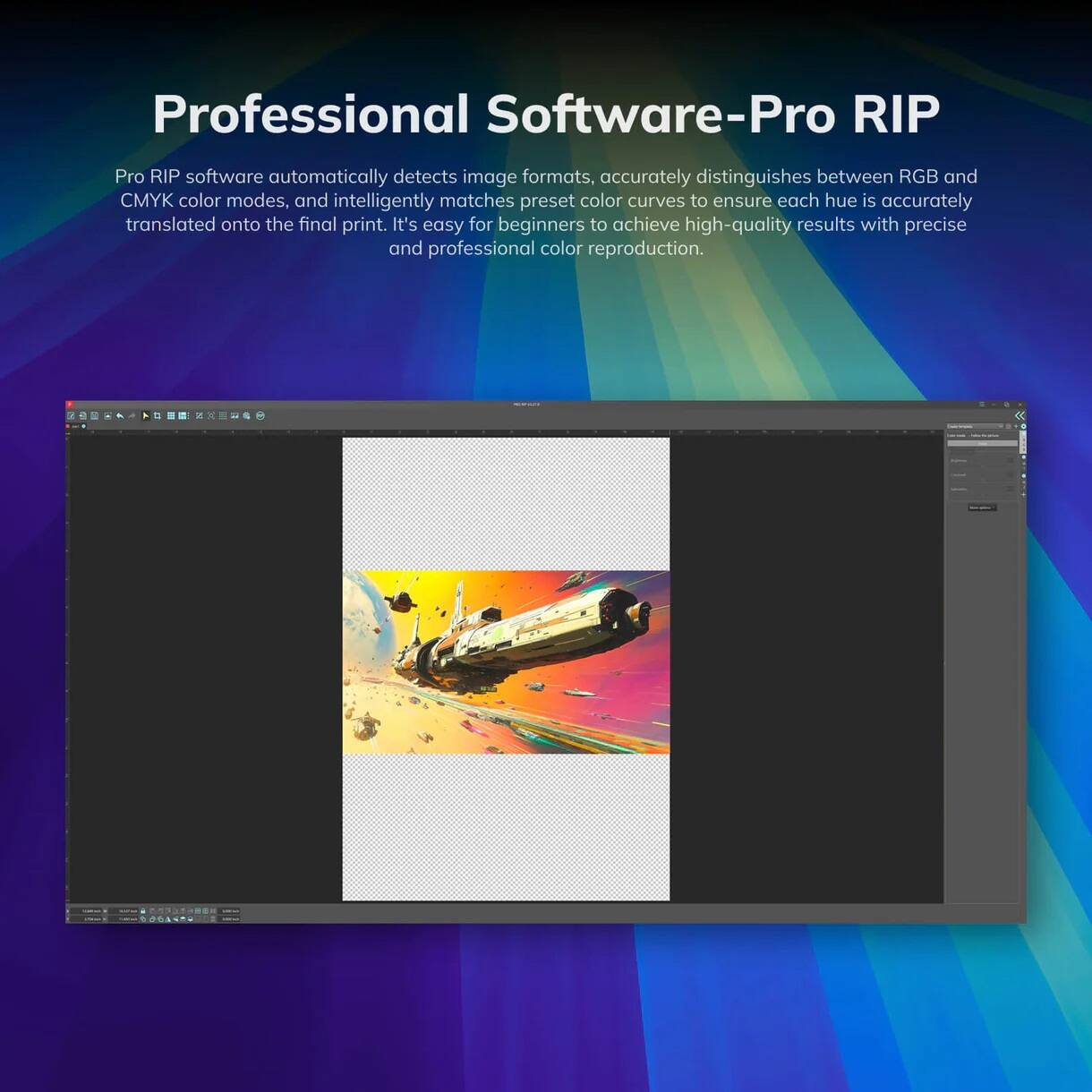 Professional Software-Pro RIP

Pro RIP software automatically detects image formats, accurately distinguishes between RGB and CMYK color modes, and intelligently matches preset color curves to ensure each hue is accurately translated onto the final print. It's easy for beginners to achieve high-quality results with precise and professional color reproduction.