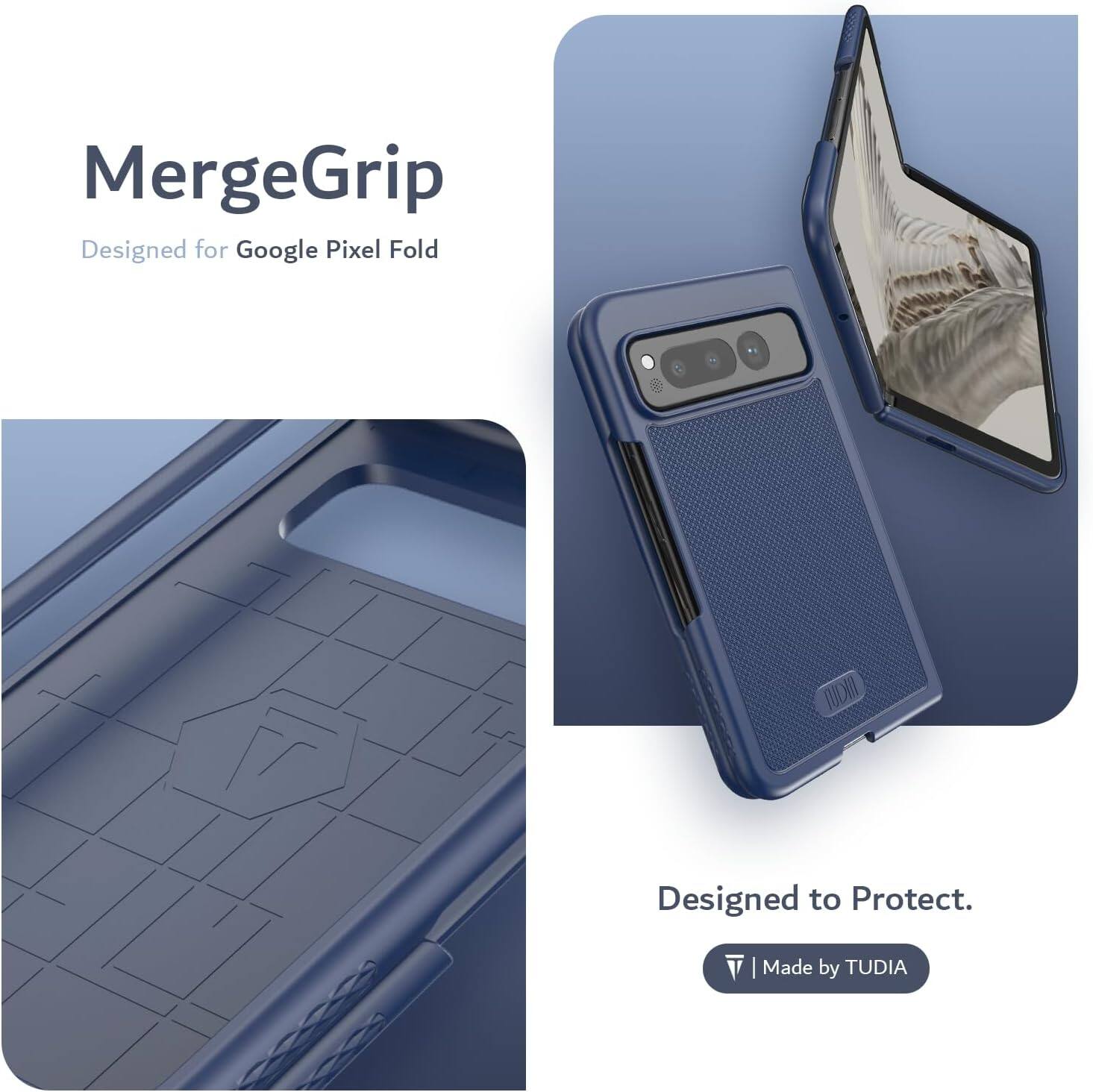 MergeGrip  
Designed for Google Pixel Fold  

Designed to Protect.  

Made by TUDIA