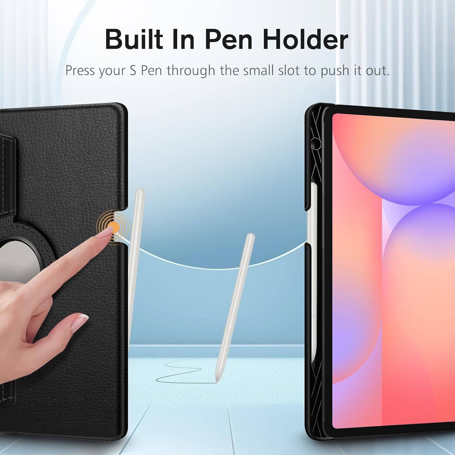 Built In Pen Holder  
Press your S Pen through the small slot to push it out.