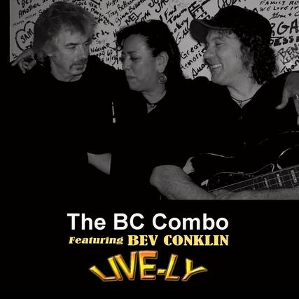 The BC Combo
Featuring BEV CONKLIN
LIVE-LY