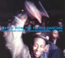 Watch How the People Dancing: Unity Sounds from the London Dancehall 1986-1989 [LP] - VINYL - Front_Original