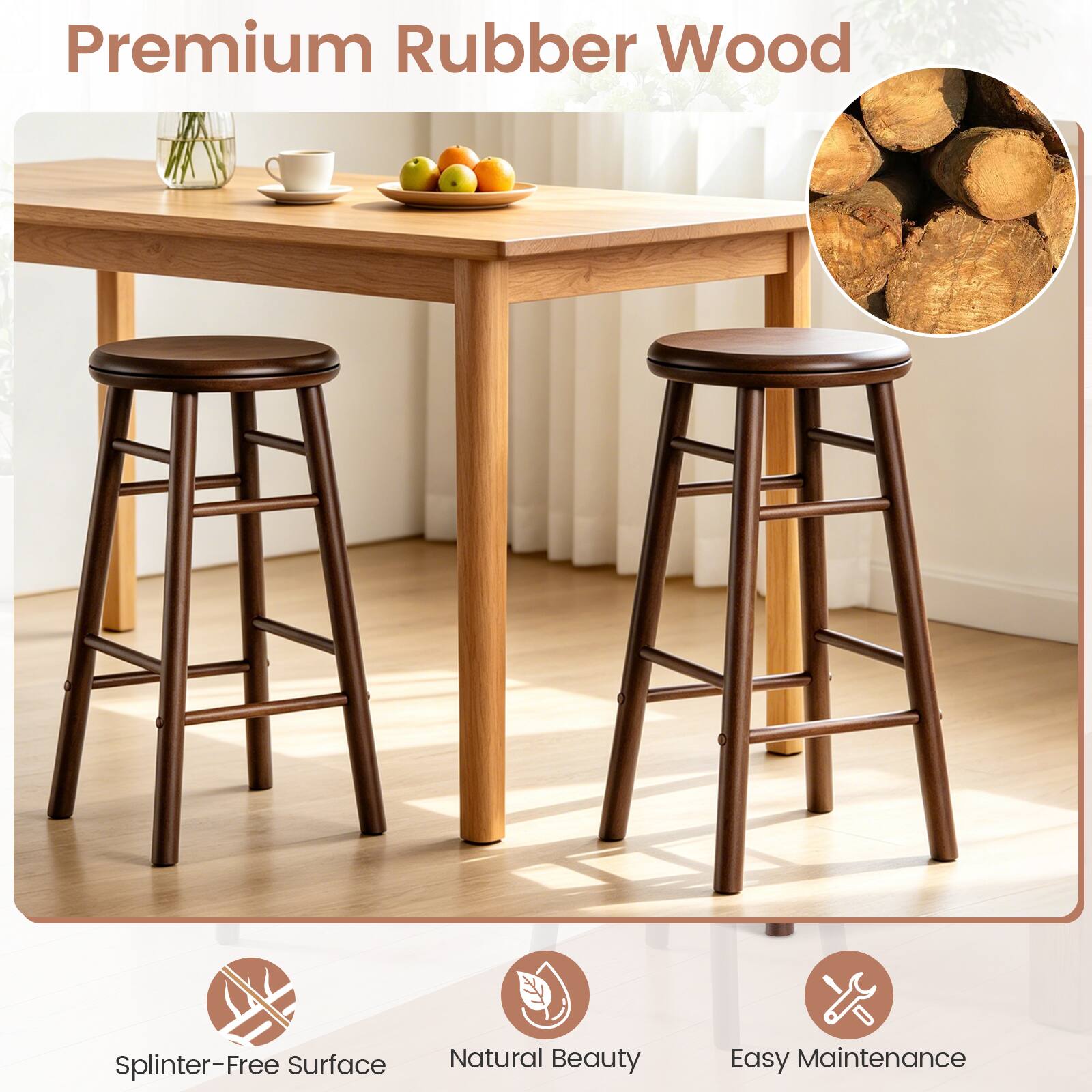 Premium Rubber Wood  
Splinter-Free Surface  
Natural Beauty  
Easy Maintenance