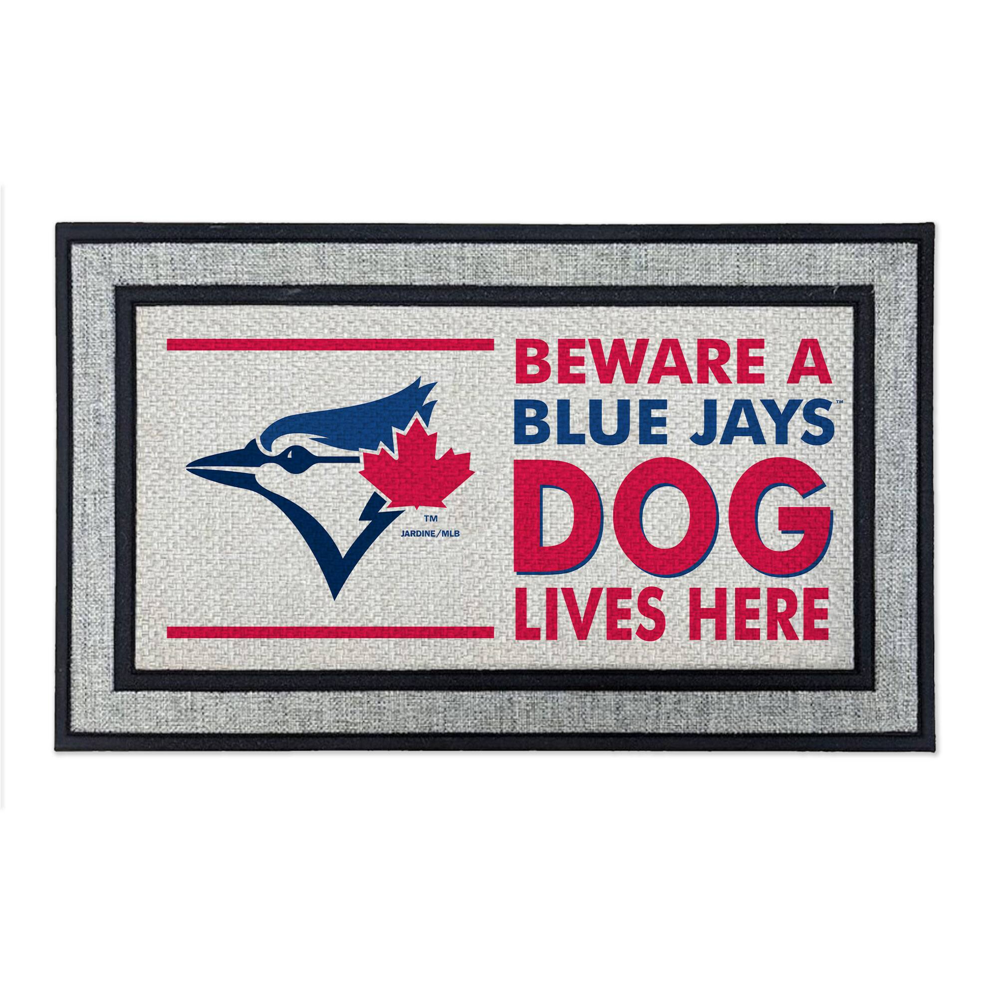 BEWARE A BLUE JAYS DOG LIVES HERE