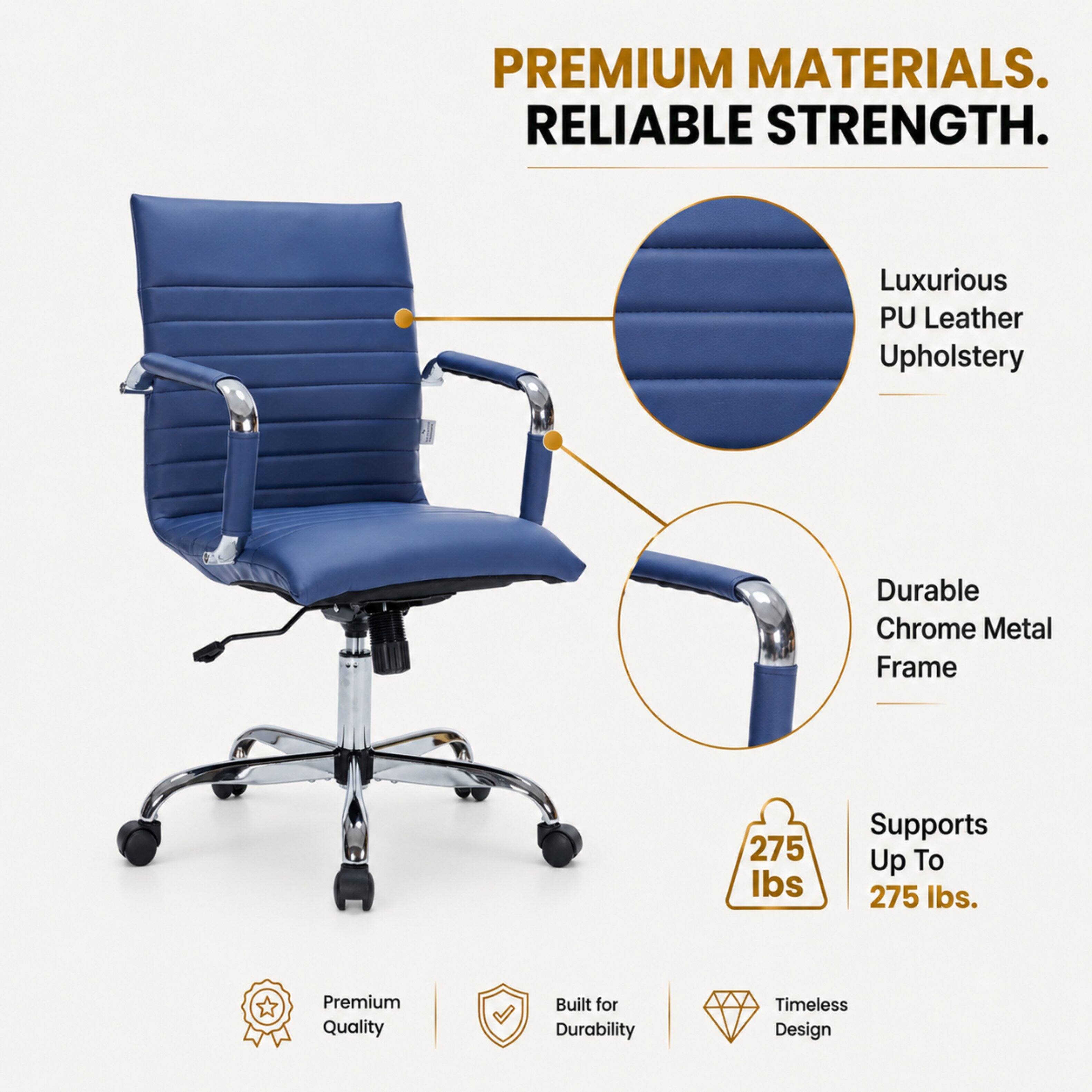 PREMIUM MATERIALS. RELIABLE STRENGTH.

Luxurious PU Leather Upholstery

Durable Chrome Metal Frame

Supports Up To 275 lbs.

Premium Quality

Built for Durability

Timeless Design