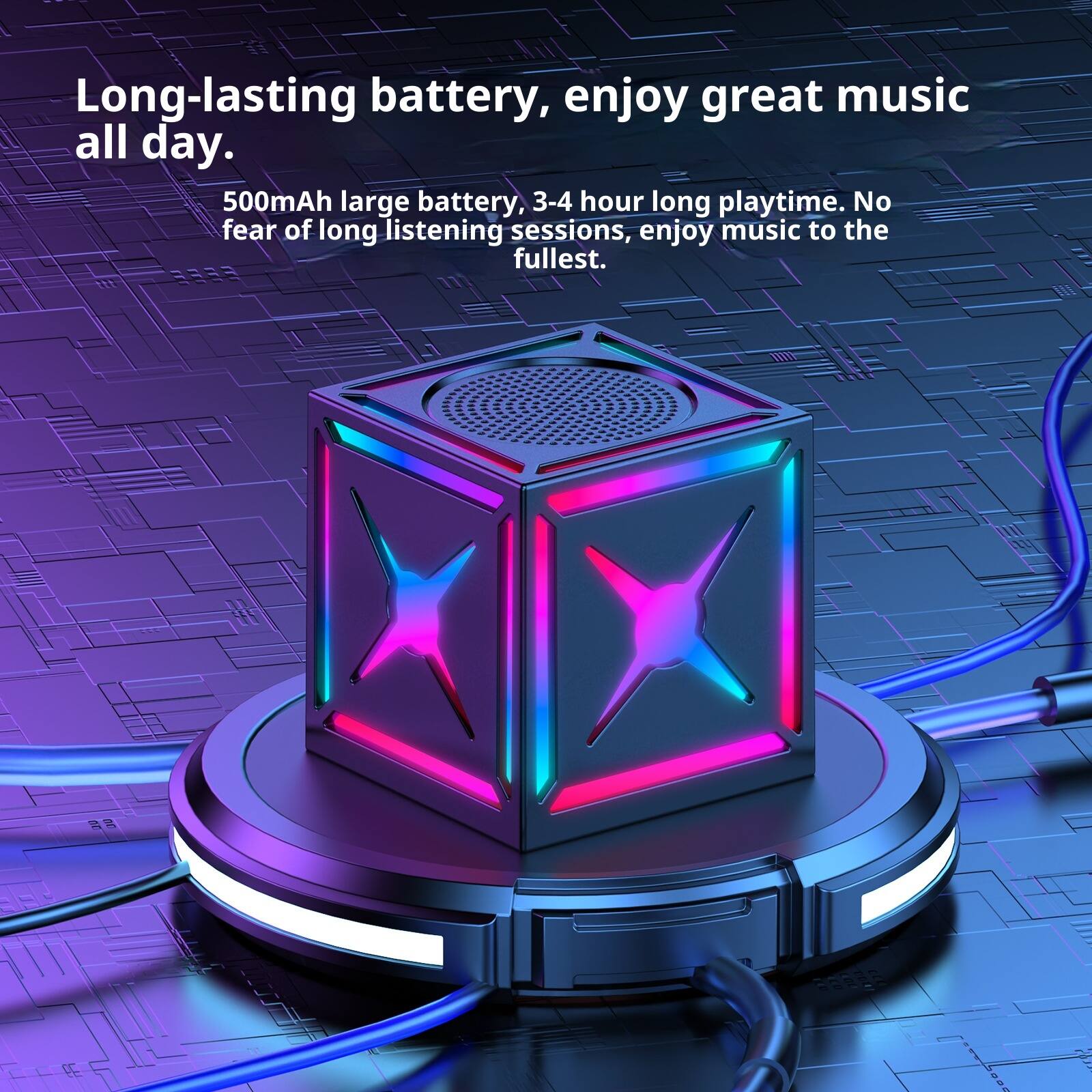 Long-lasting battery, enjoy great music all day.

500mAh large battery, 3-4 hour long playtime. No fear of long listening sessions, enjoy music to the fullest.