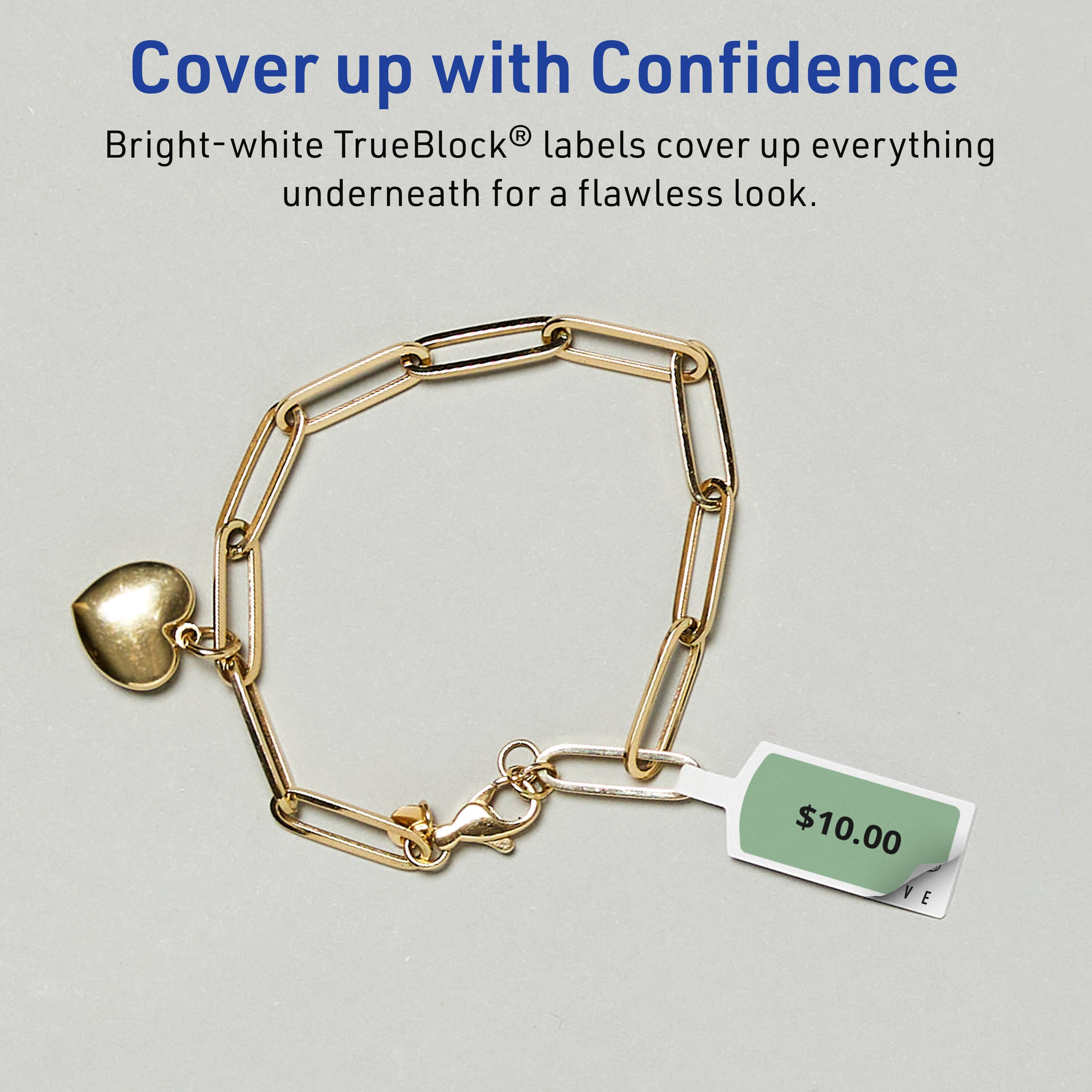Cover up with Confidence  
Bright-white TrueBlock® labels cover up everything underneath for a flawless look.  
$10.00