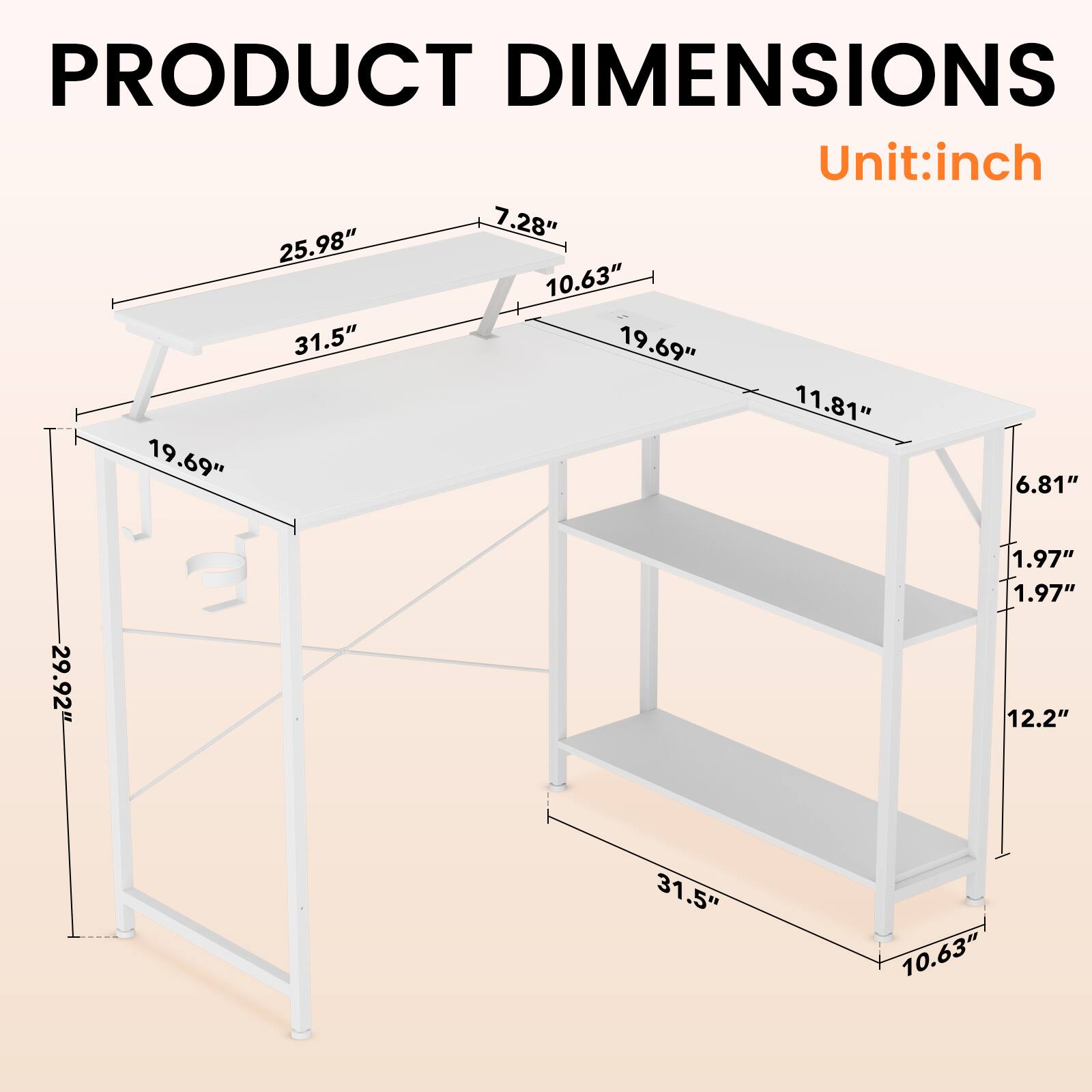 PRODUCT DIMENSIONS  
Unit: inch  
25.98"  
7.28"  
10.63"  
31.5"  
19.69"  
11.81"  
19.69"  
6.81"  
29.92"  
1.97"  
1.97"  
12.2"  
31.5"  
10.63"