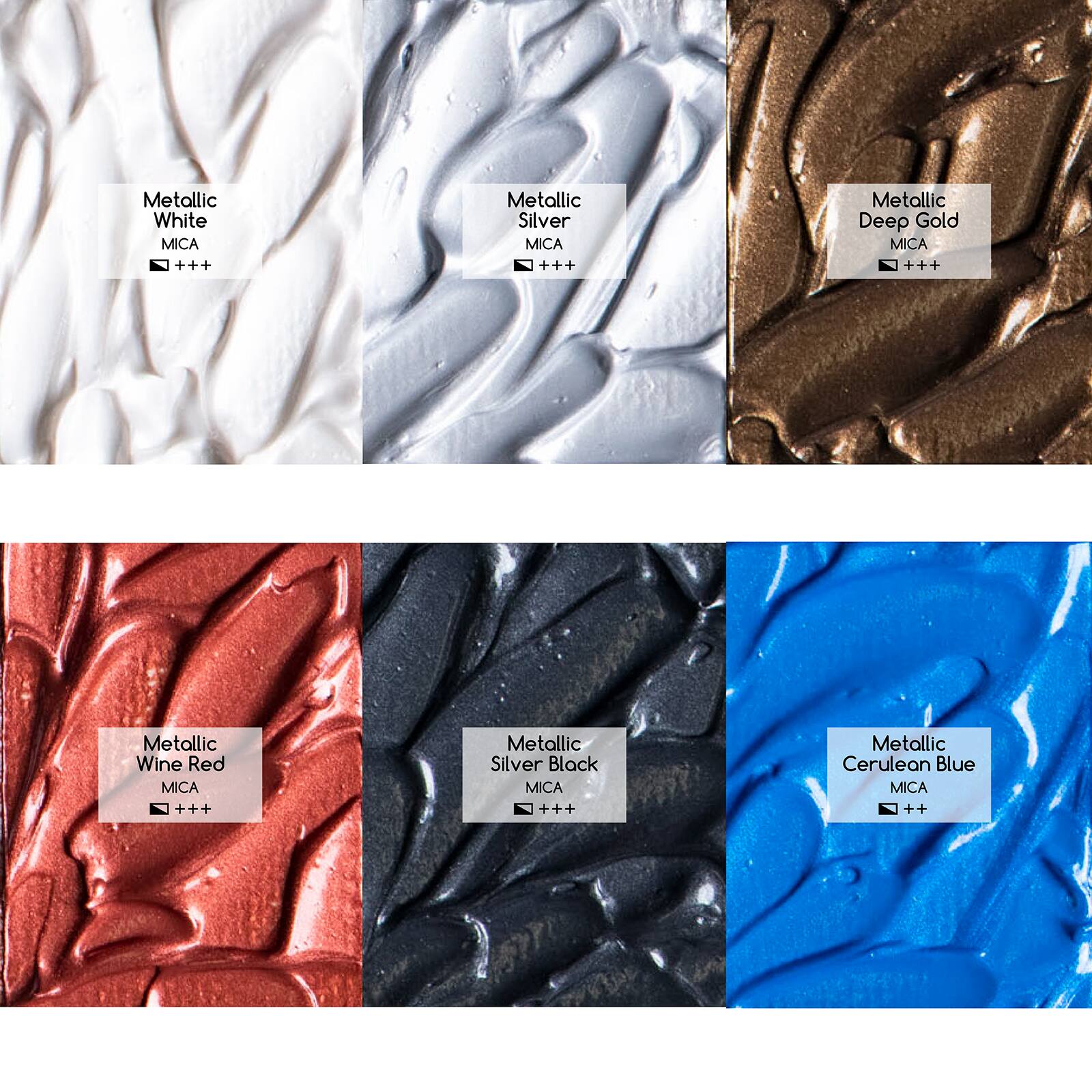 Metallic White MICA +++
Metallic Silver MICA +++
Metallic Deep Gold MICA +++
Metallic Wine Red MICA +++
Metallic Silver Black MICA +++
Metallic Cerulean Blue MICA ++