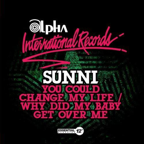 Alpha International Records

SUNNI  
YOU COULD CHANGE MY LIFE / WHY DID MY BABY GET OVER ME

ESSENTIAL 12"
