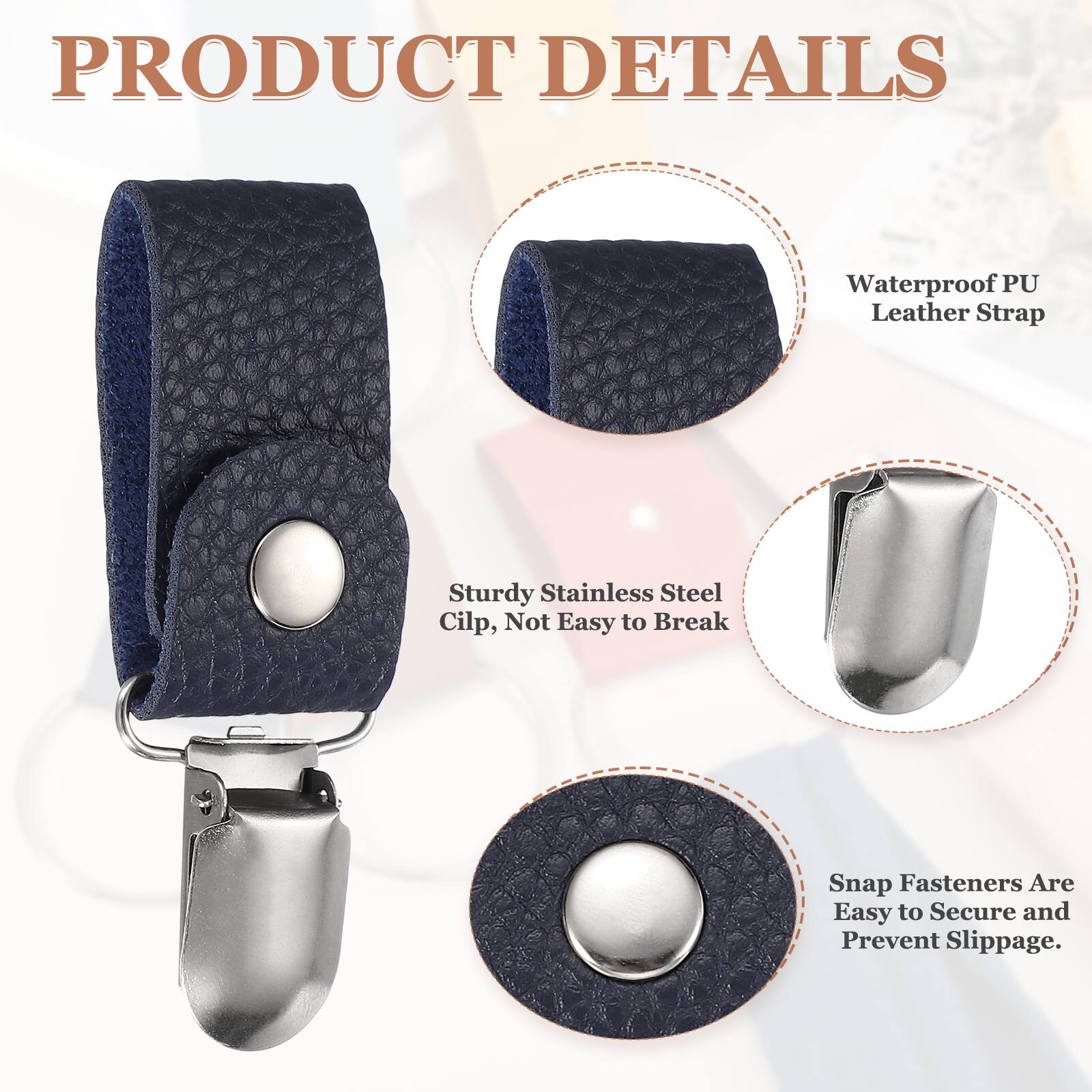PRODUCT DETAILS

- Waterproof PU Leather Strap
- Sturdy Stainless Steel Clip, Not Easy to Break
- Snap Fasteners Are Easy to Secure and Prevent Slippage