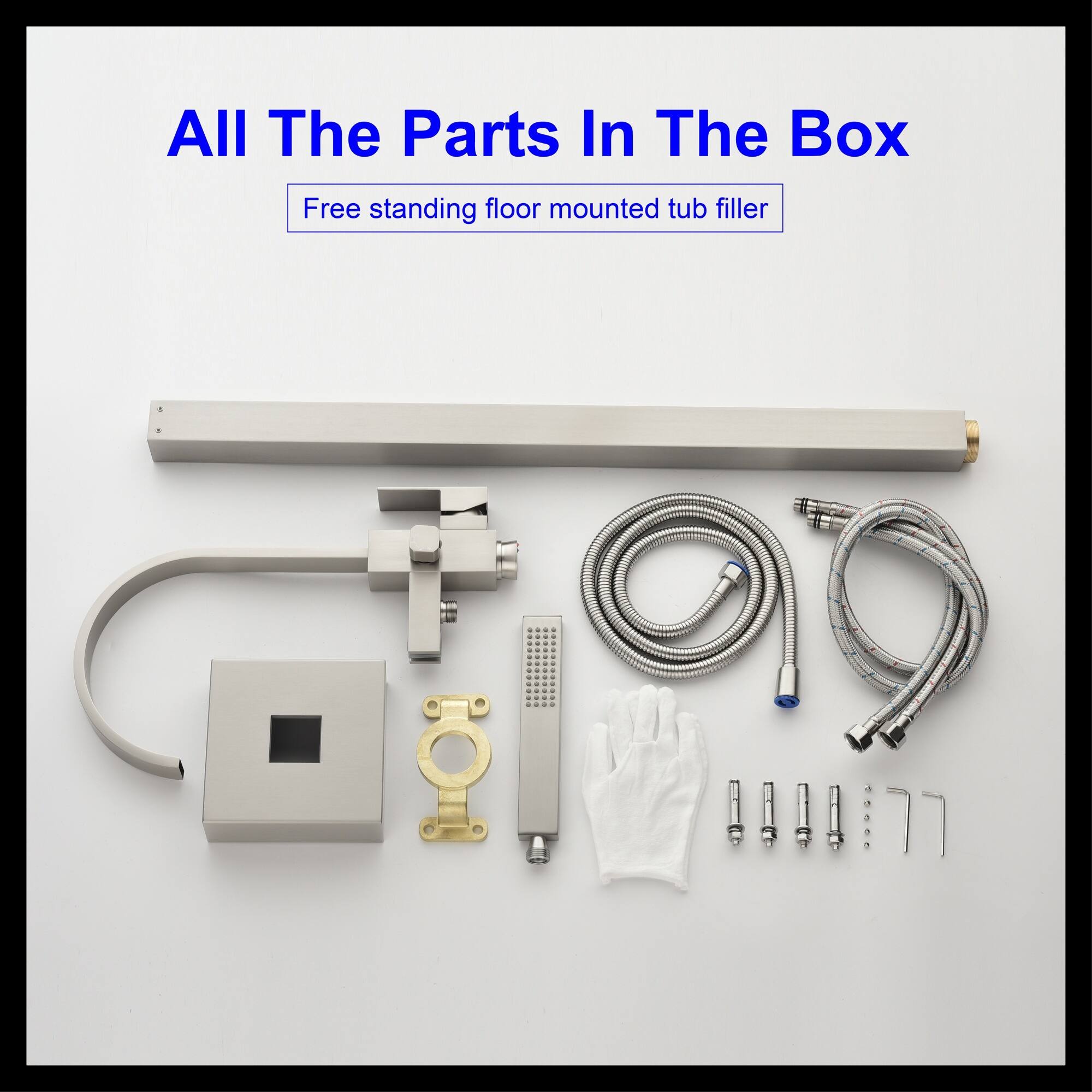 All The Parts In The Box  
Free standing floor mounted tub filler