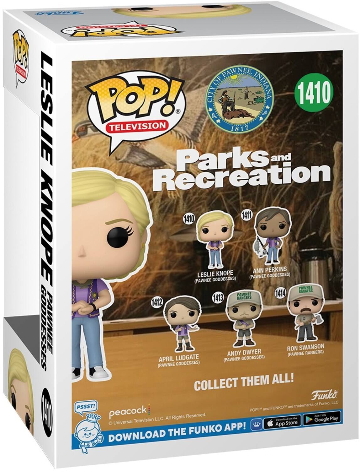 CITY OF PAWNEE INDIANA 1817
POP! TELEVISION
Parks and Recreation
LESLIE KNOPE (PAWNEE GODDESSES)
ANN PERKINS (PAWNEE GODDESSES)
APRIL LUDGATE (PAWNEE GODDESSES)
ANDY DWYER (PAWNEE GODDESSES)
RON SWANSON (PAWNEE RANGERS)
COLLECT THEM ALL!
FUNKO
DOWNLOAD THE FUNKO APP!
PSSST!
POP! and FUNKO are trademarks of Funko, LLC
Universal Television LLC. All Rights Reserved.
Download on the App Store
Get it on Google Play