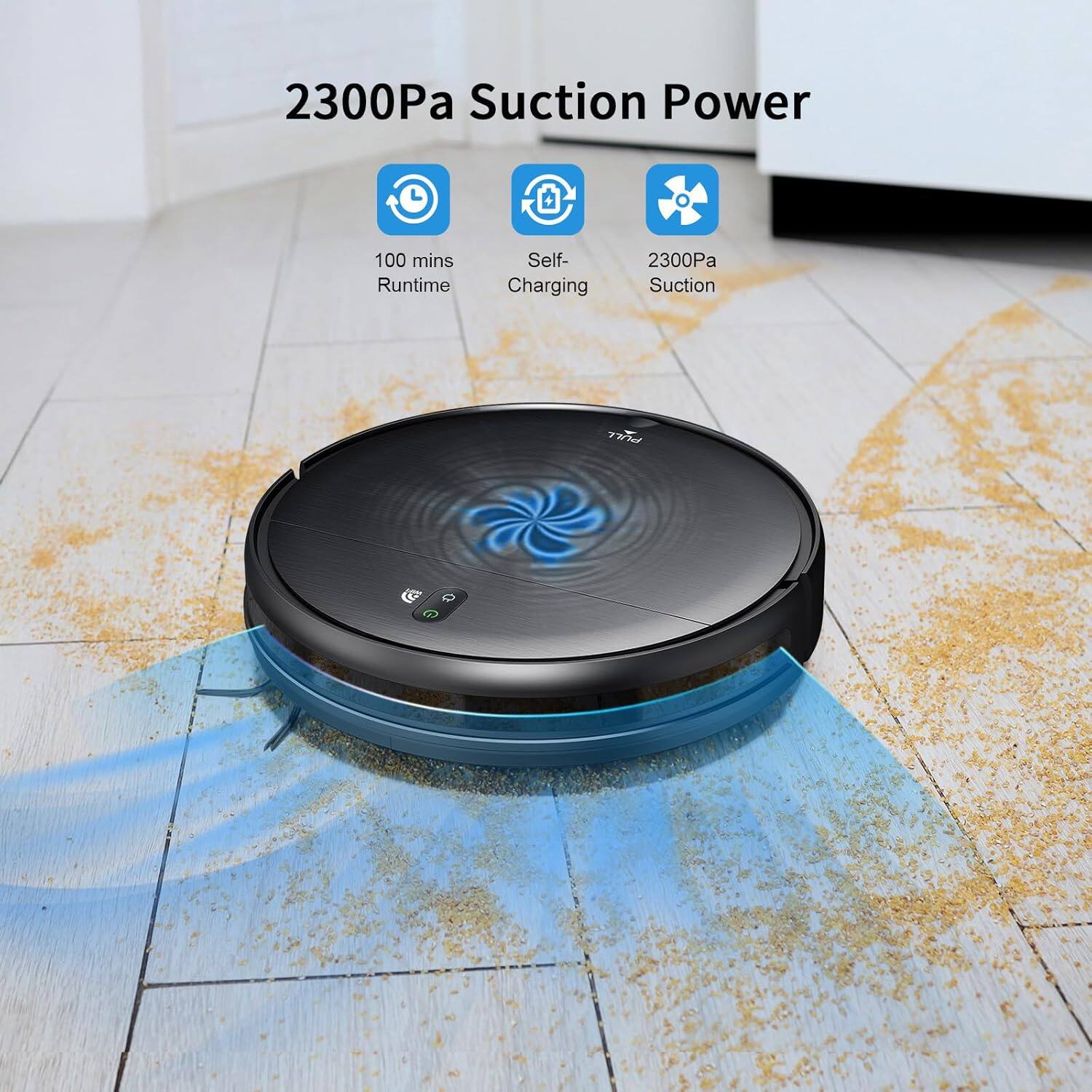 2300Pa Suction Power  
100 mins Runtime  
Self-Charging  
2300Pa Suction