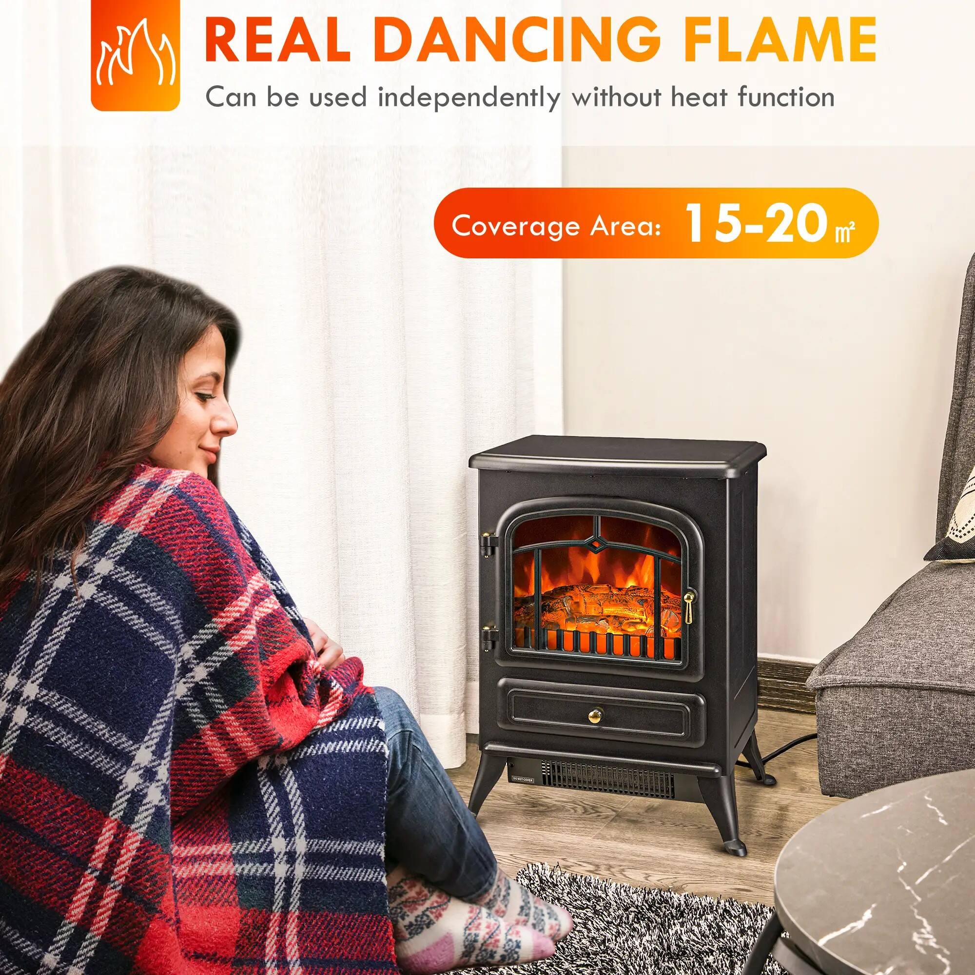 REAL DANCING FLAME  
Can be used independently without heat function  
Coverage Area: 15-20 m²