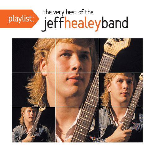  Playlist: The Very Best of the Jeff Healey Band [CD]