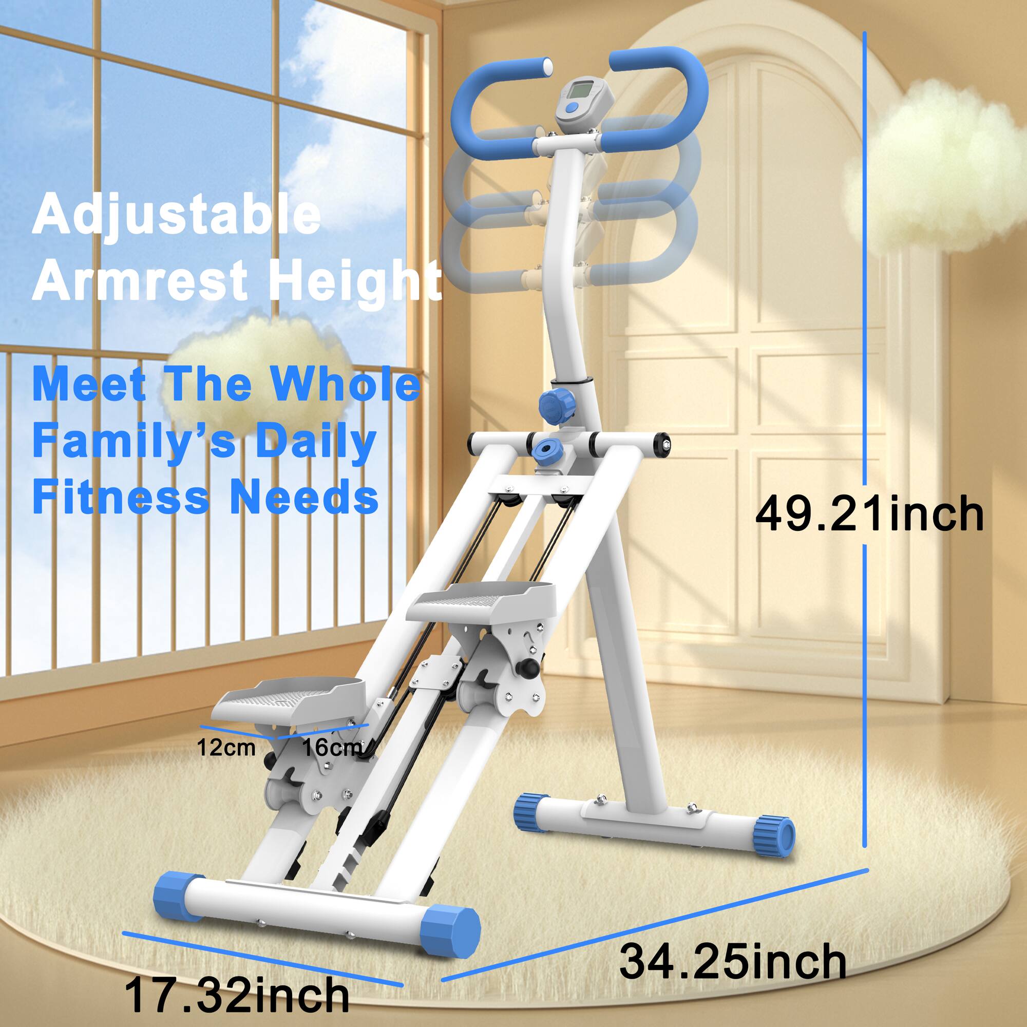 Adjustable Armrest Height  
Meet The Whole Family's Daily Fitness Needs  
49.21inch  
12cm  
16cm  
17.32inch  
34.25inch