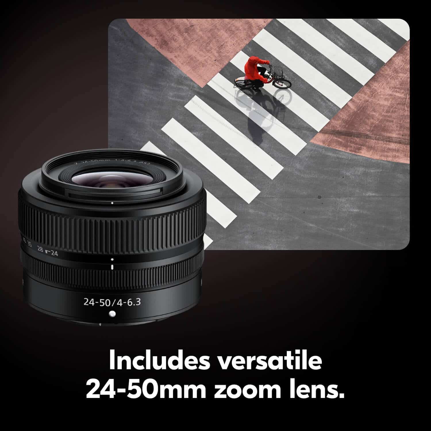 Includes versatile 24-50mm zoom lens.