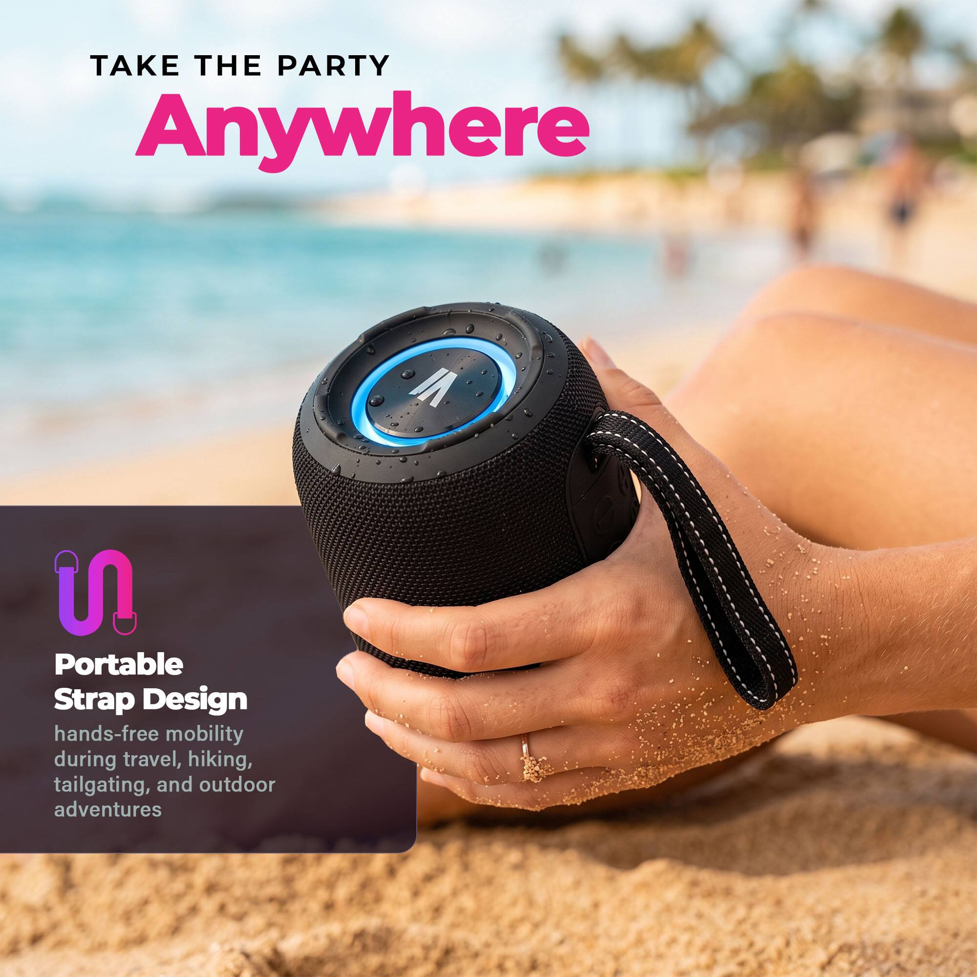 TAKE THE PARTY Anywhere

VI

Portable S Strap Design hands-free mobility during travel, hiking, tailgating, and outdoor adventures