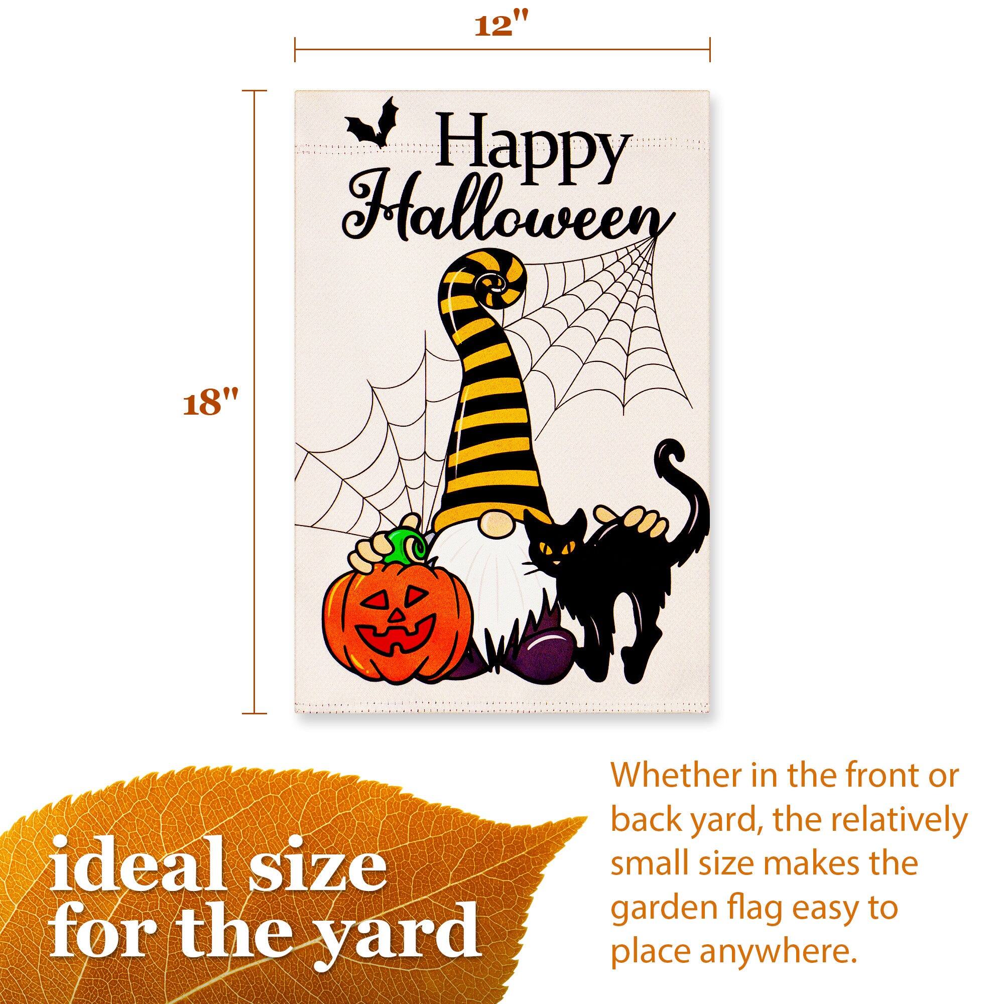12" Happy Halloween 18" ideal size for the yard  
Whether in the front or back yard, the relatively small size makes the garden flag easy to place anywhere.