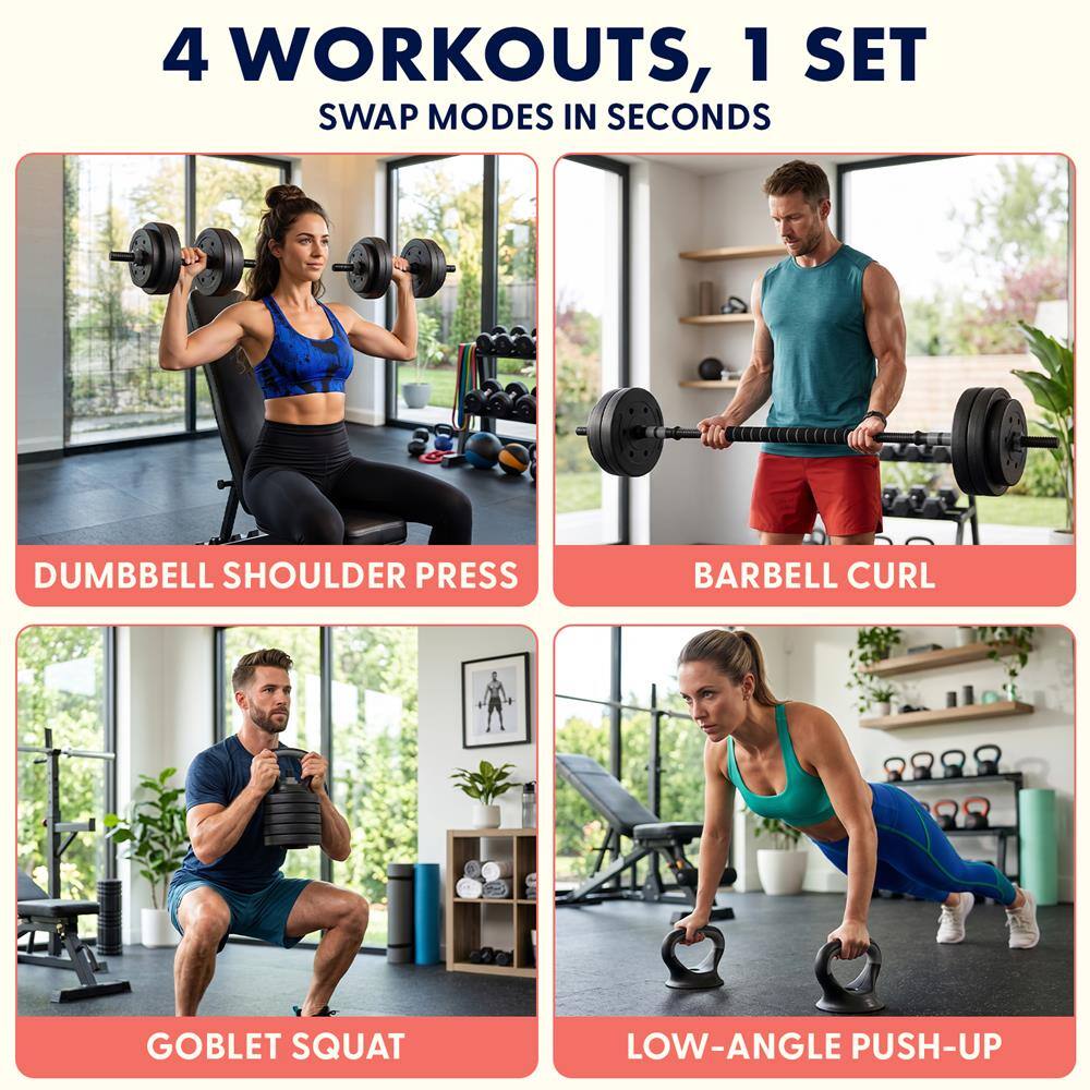 4 WORKOUTS, 1 SET
SWAP MODES IN SECONDS

DUMBBELL SHOULDER PRESS
BARBELL CURL
GOBLET SQUAT
LOW-ANGLE PUSH-UP