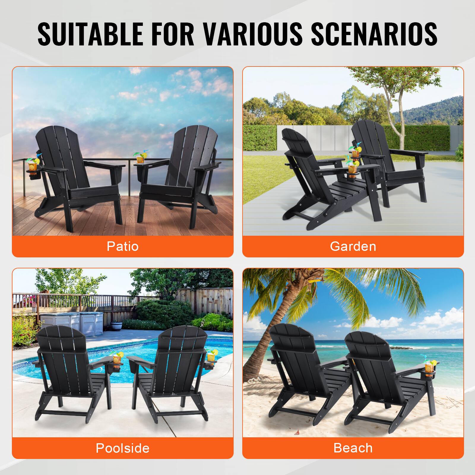 SUITABLE FOR VARIOUS SCENARIOS

- Patio
- Garden
- Poolside
- Beach