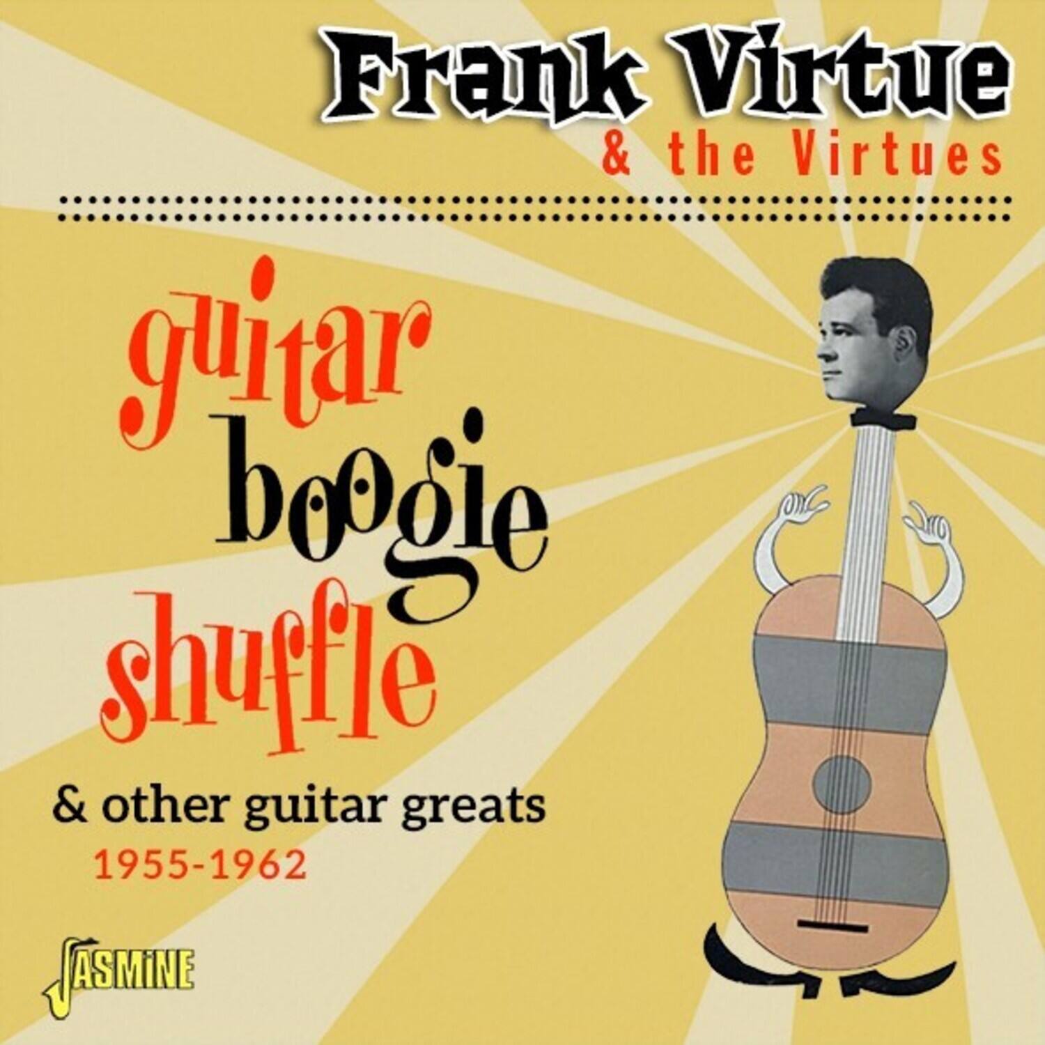 Frank Virtue & the Virtues  
guitar boogie shuffle & other guitar greats  
1955-1962  
JASMINE