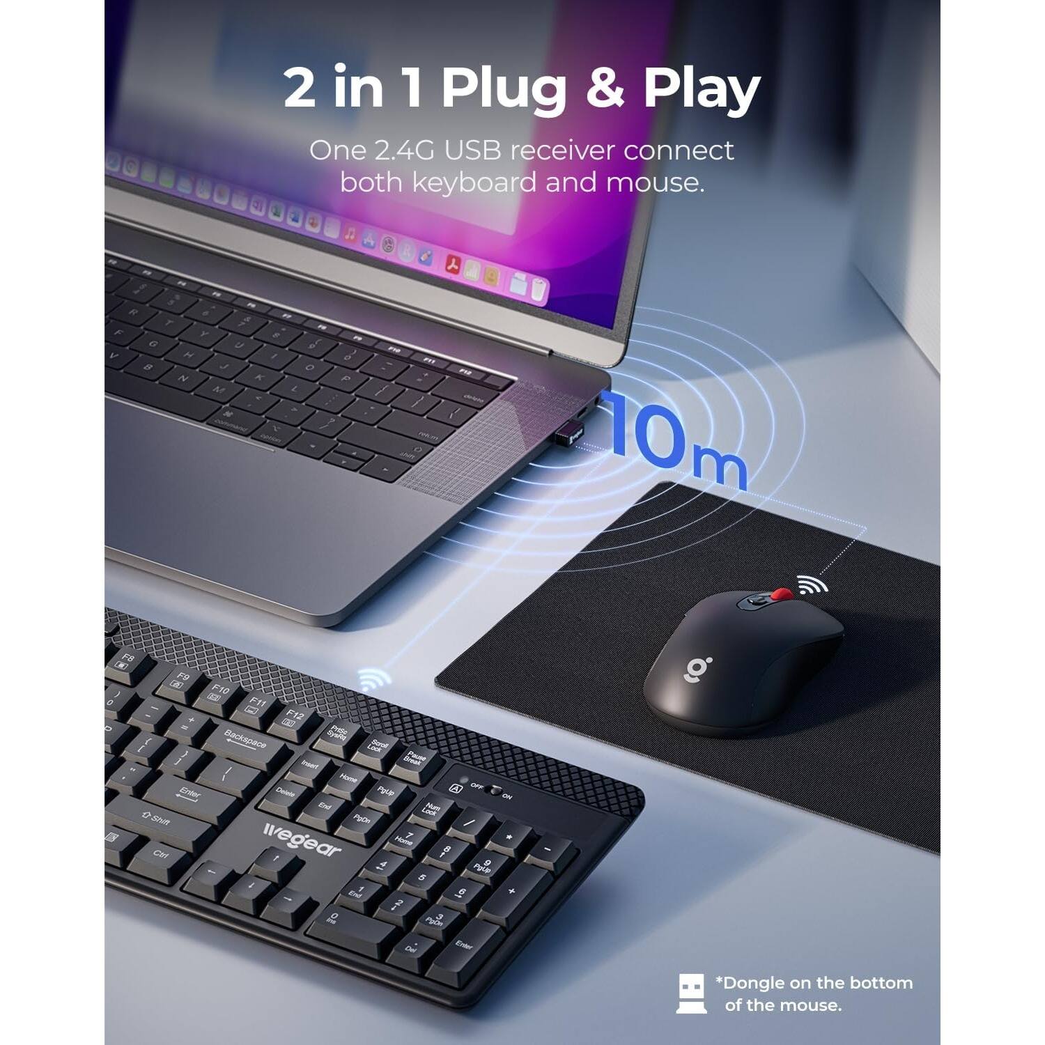 2 in 1 Plug & Play  
One 2.4G USB receiver connect both keyboard and mouse.  
* Dangle on the bottom of the mouse.