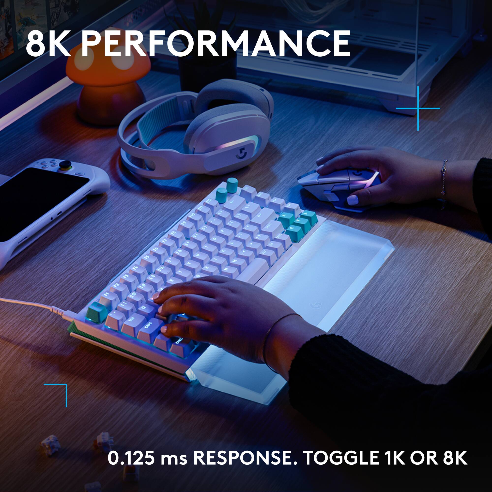 8K PERFORMANCE  
0.125 ms RESPONSE. TOGGLE 1K OR 8K