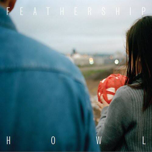 FEATHERSHIP  
HOWL