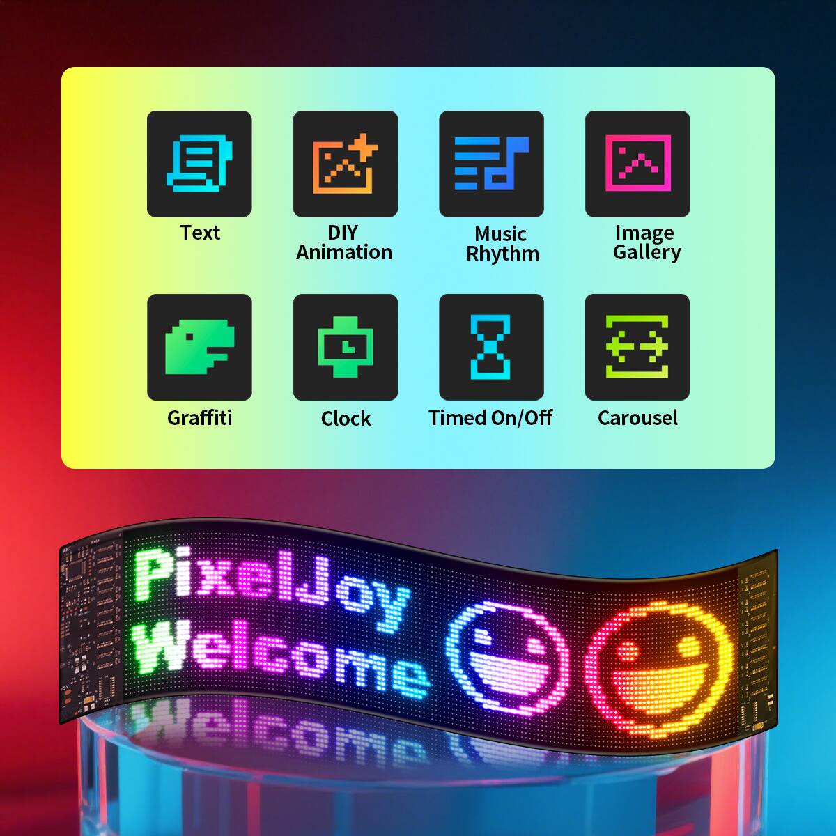 DIY Animation  
Music Rhythm  
Image Gallery  
Graffiti  
Clock  
Timed On/Off  
Carousel  

PixelJoy Welcome
