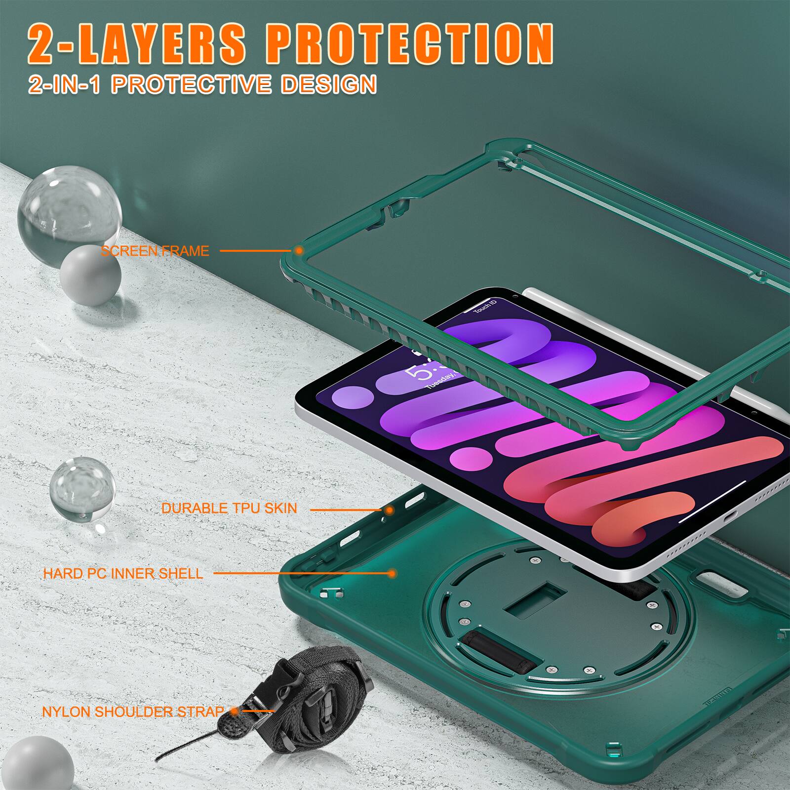2-LAYERS PROTECTION  
2-IN-1 PROTECTIVE DESIGN  
SCREEN FRAME  
DURABLE TPU SKIN  
HARD PC INNER SHELL  
NYLON SHOULDER STRAP