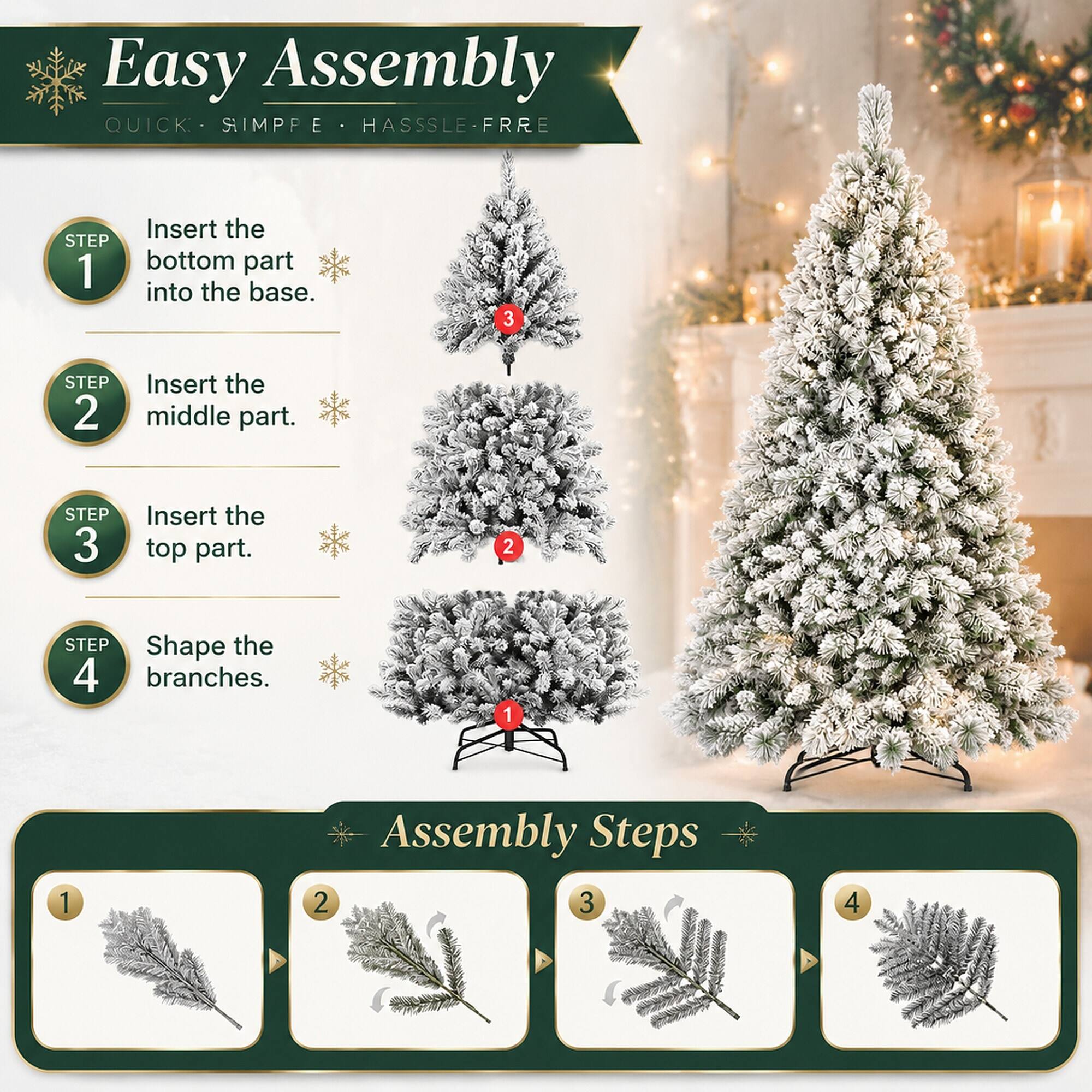 Easy Assembly QUICK - SIMPLE - HASSLE-FREE

1. Insert the bottom part into the base.
2. Insert the middle part.
3. Insert the top part.
4. Shape the branches.

Assembly Steps