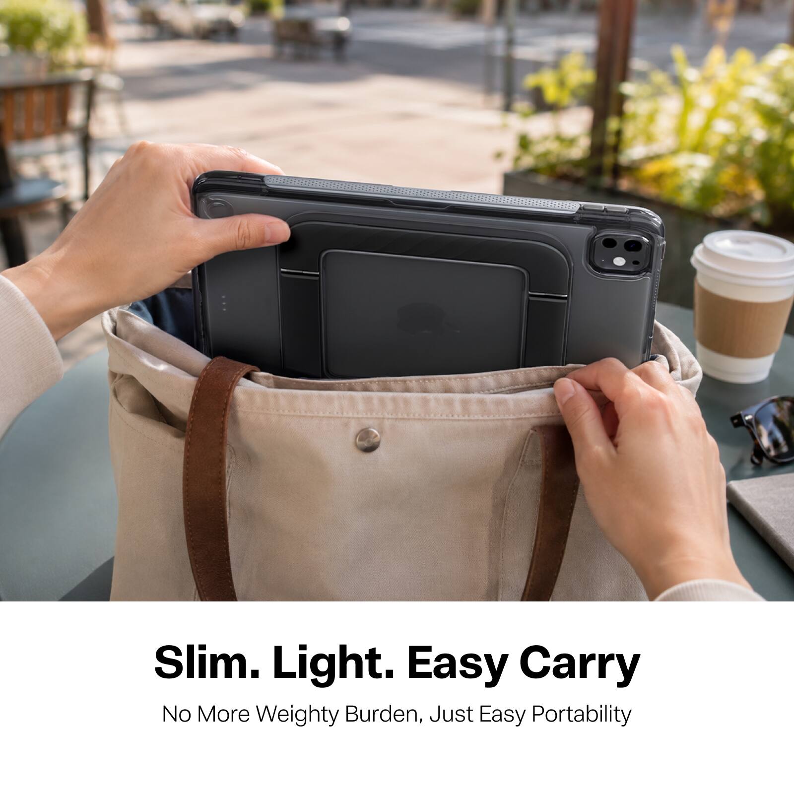Slim. Light. Easy Carry  
No More Weighty Burden, Just Easy Portability