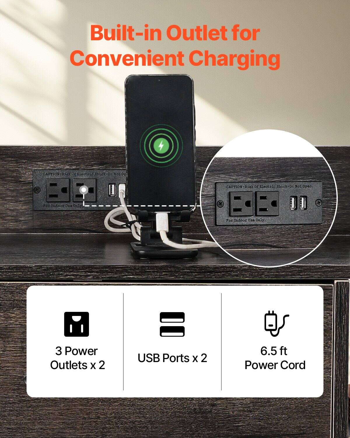 Built-in Outlet for Convenient Charging

- 3 Power Outlets x 2
- USB Ports x 2
- 6.5 ft Power Cord

CAUTION: Risk of Electric Shock - Do Not Open
For Indoor Use Only