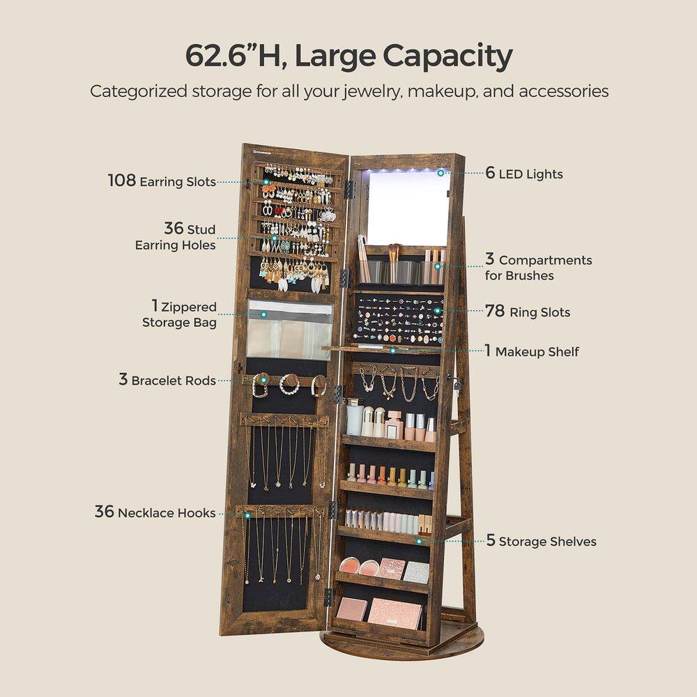 62.6"H, Large Capacity  
Categorized storage for all your jewelry, makeup, and accessories  

- 108 Earring Slots  
- 36 Stud Earring Holes  
- 1 Zippered Storage Bag  
- 3 Bracelet Rods  
- 36 Necklace Hooks  
- 6 LED Lights  
- 3 Compartments for Brushes  
- 78 Ring Slots  
- 1 Makeup Shelf  
- 5 Storage Shelves