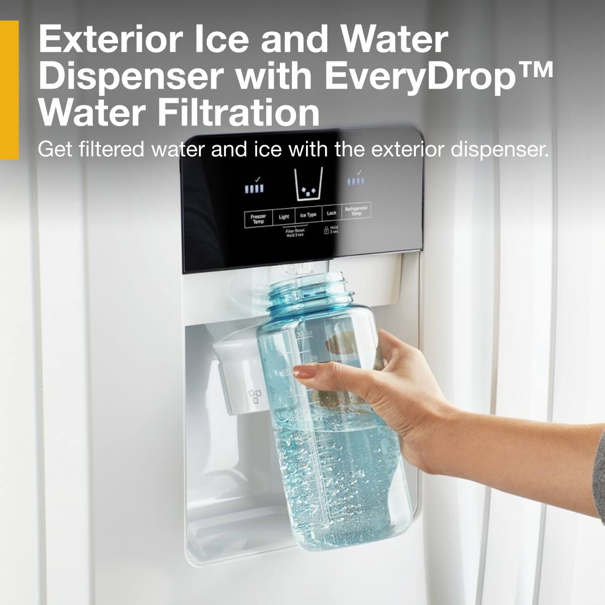 Exterior Ice and Water Dispenser with EveryDrop™ Water Filtration
Get filtered water and ice with the exterior dispenser.