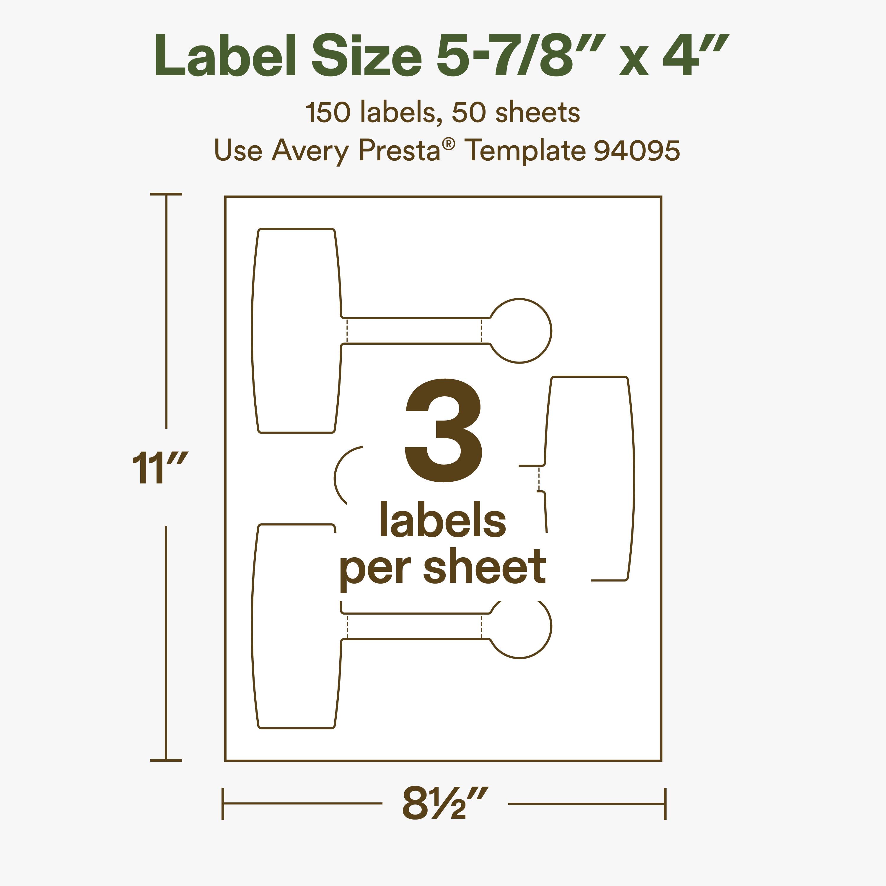 Label Size 5-7/8" x 4"  
150 labels, 50 sheets  
Use Avery Presta® Template 94095  
11"  
3 labels per sheet  
8½"