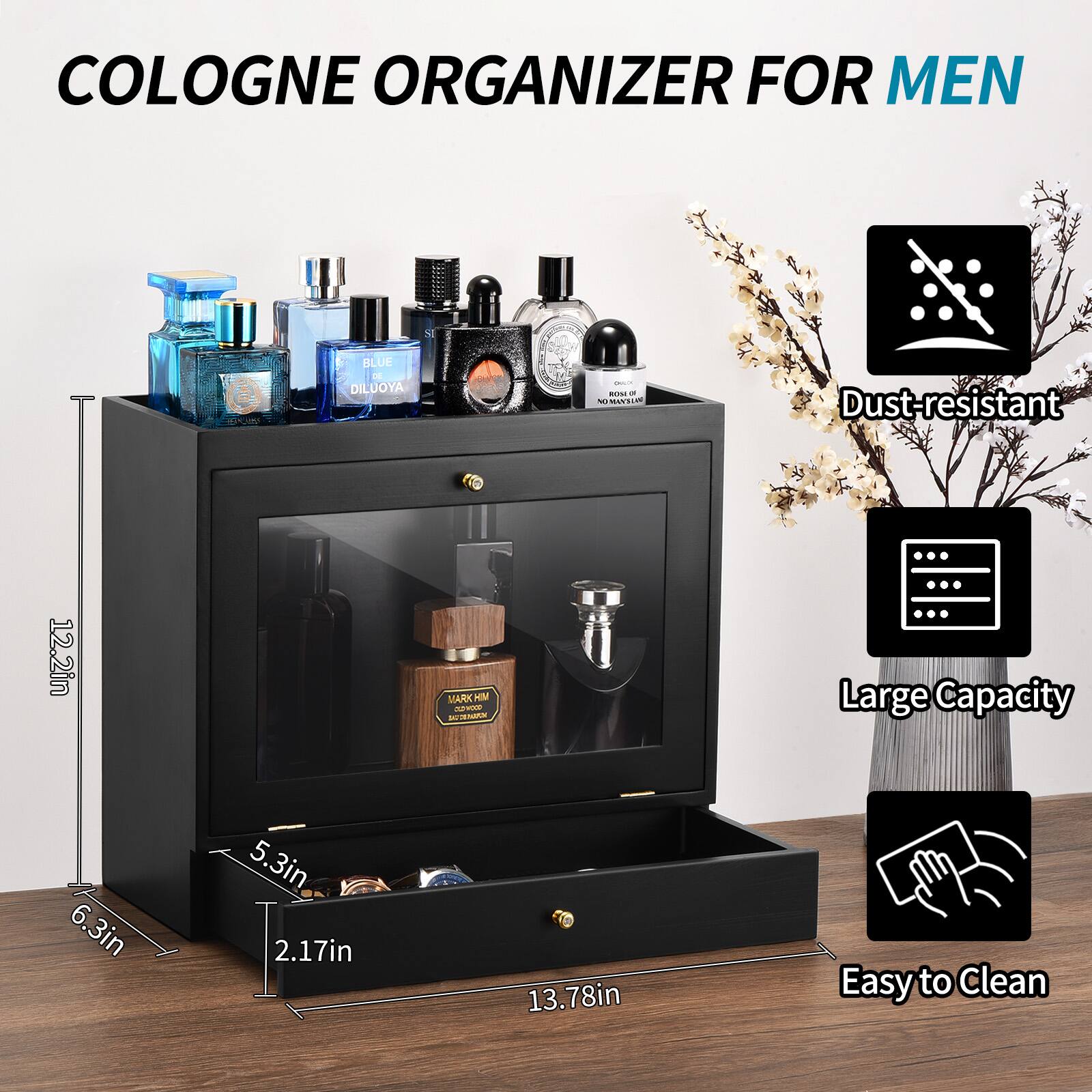 Cologne Organizer for Men

- Dust-resistant
- Large Capacity
- Easy to Clean

Dimensions:
- Height: 12.2in
- Width: 13.78in
- Depth: 6.3in
- Drawer Height: 5.3in
- Drawer Depth: 2.17in