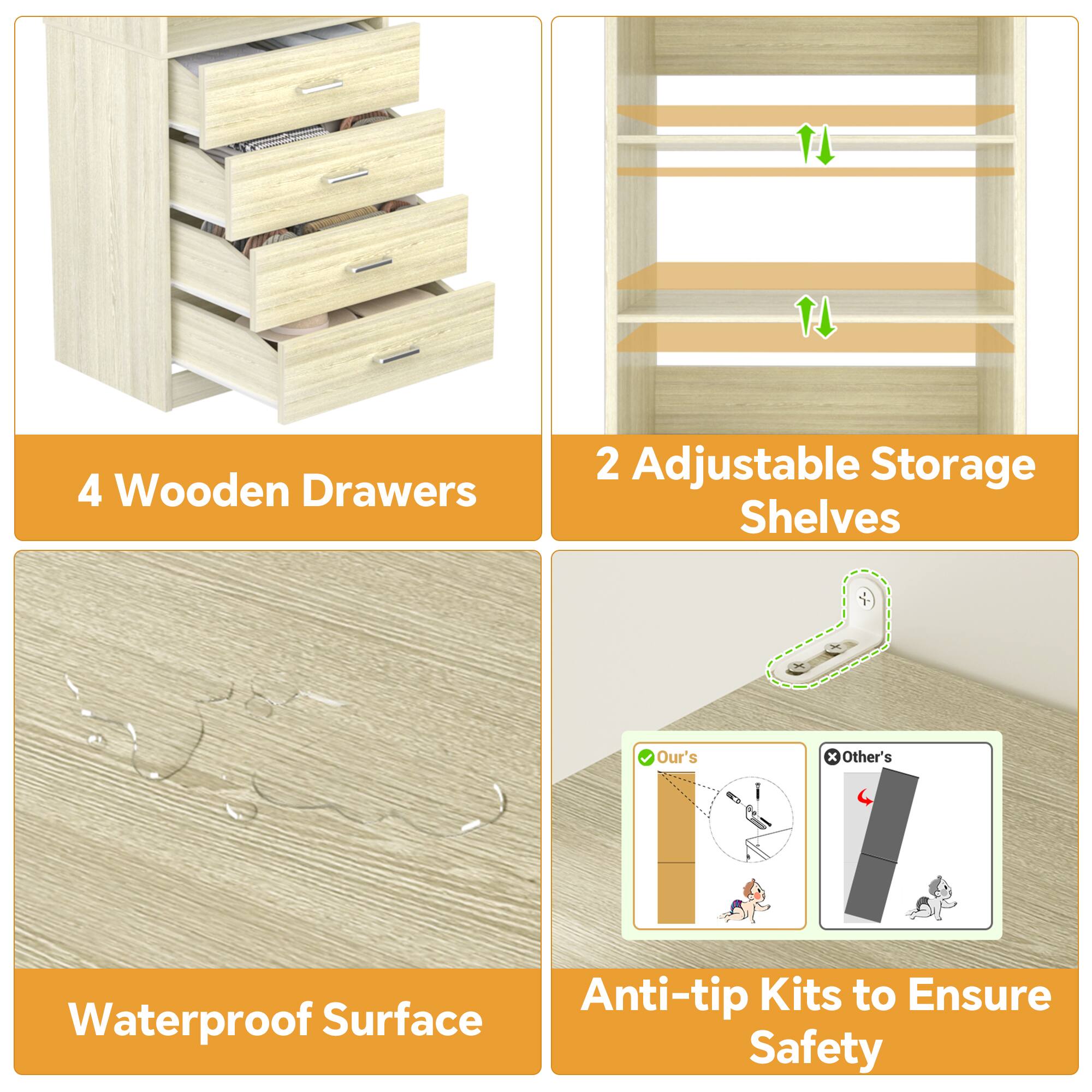 4 Wooden Drawers  
2 Adjustable Storage Shelves  
Waterproof Surface  
Anti-tip Kits to Ensure Safety