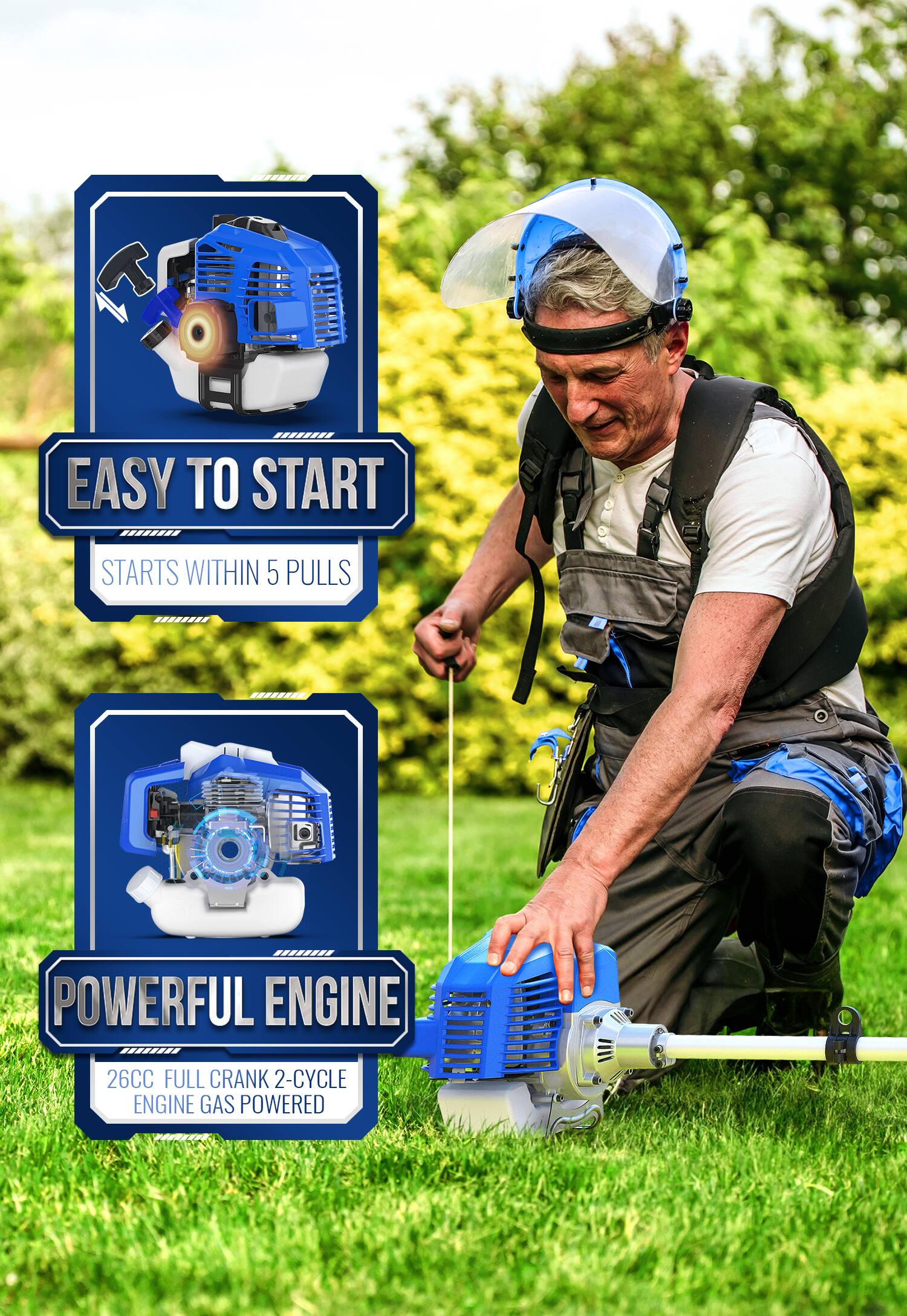 EASY TO START  
STARTS WITHIN 5 PULLS  

POWERFUL ENGINE  
26CC FULL CRANK 2-CYCLE ENGINE GAS POWERED