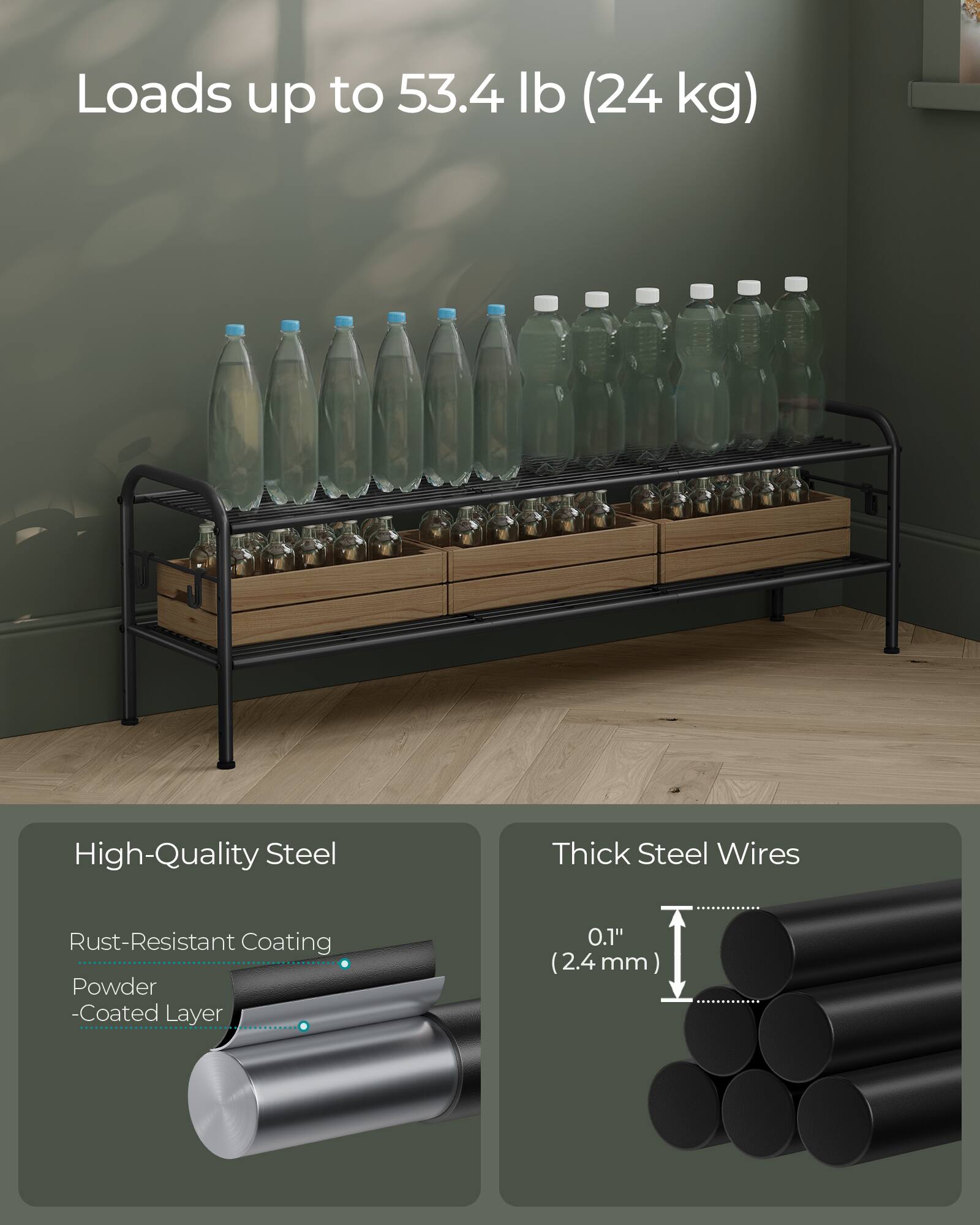 Loads up to 53.4 lb (24 kg)

High-Quality Steel
- Rust-Resistant Coating
- Powder-Coated Layer

Thick Steel Wires
- 0.1" (2.4 mm)
