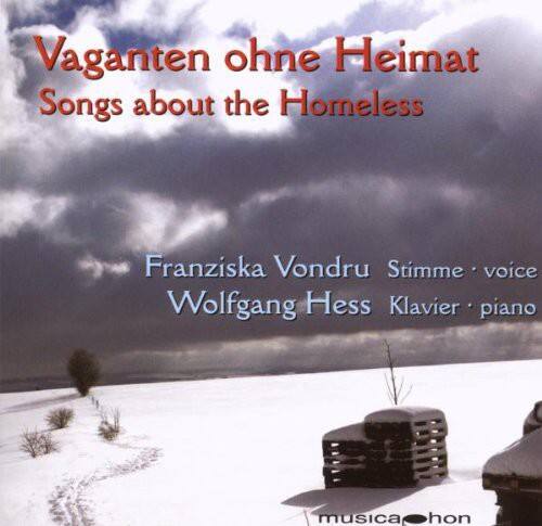 Vaganten ohne Heimat  
Songs about the Homeless  

Franziska Vondru  
Stimme • voice  

Wolfgang Hess  
Klavier • piano  

musica hon